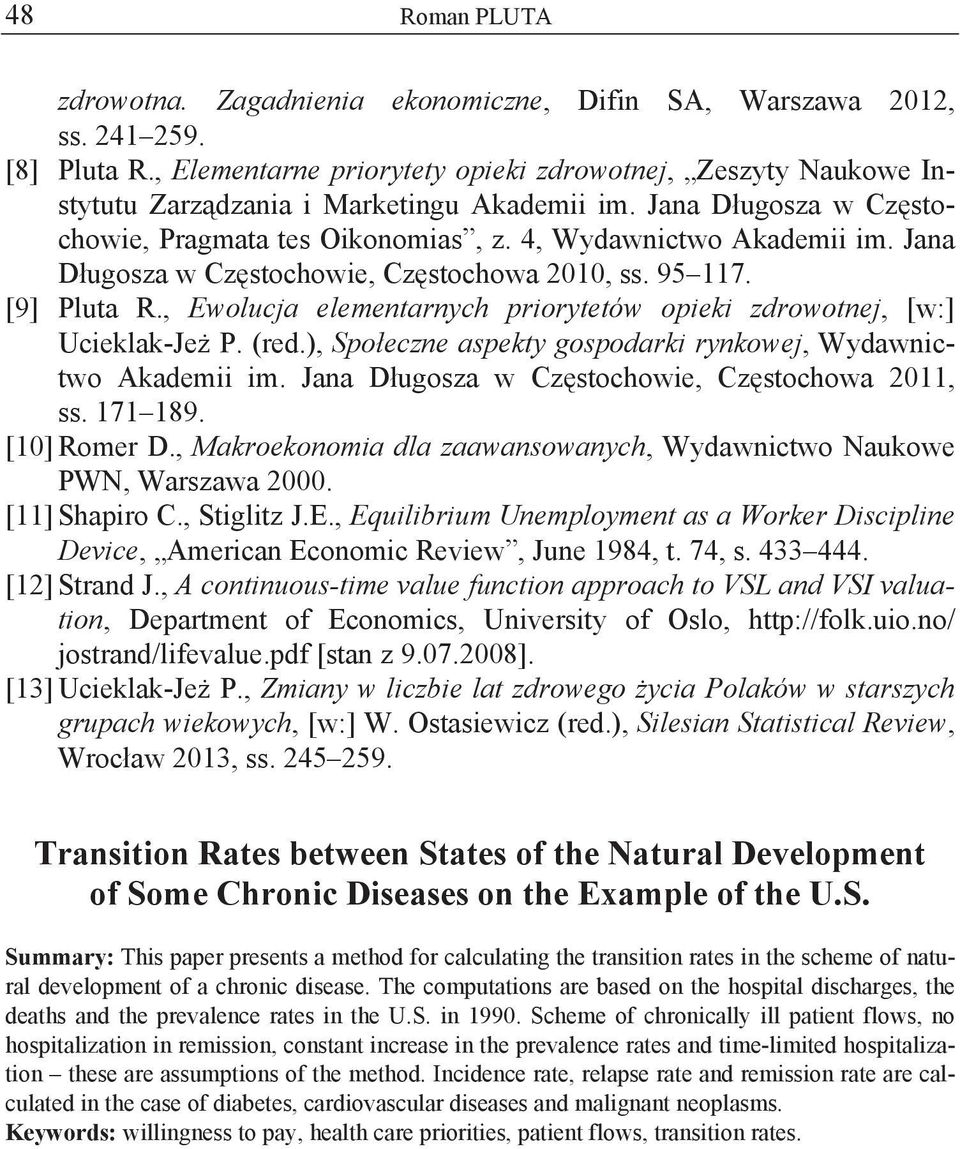 Jana D ugosza w Cz stochowie, Cz stochowa 2010, ss. 95 117. [9] Pluta R., Ewolucja elementarnych priorytetów opieki zdrowotnej, [w:] Ucieklak-Je P. (red.