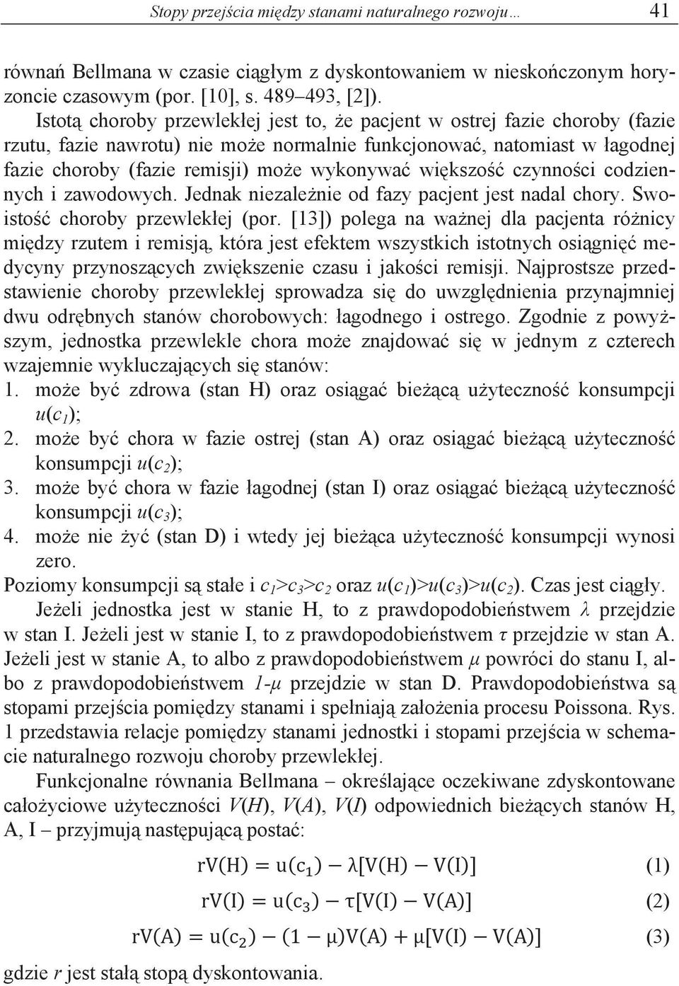 kszo czynno ci codziennych i zawodowych. Jednak niezale nie od fazy pacjent jest nadal chory. Swoisto choroby przewlek ej (por.