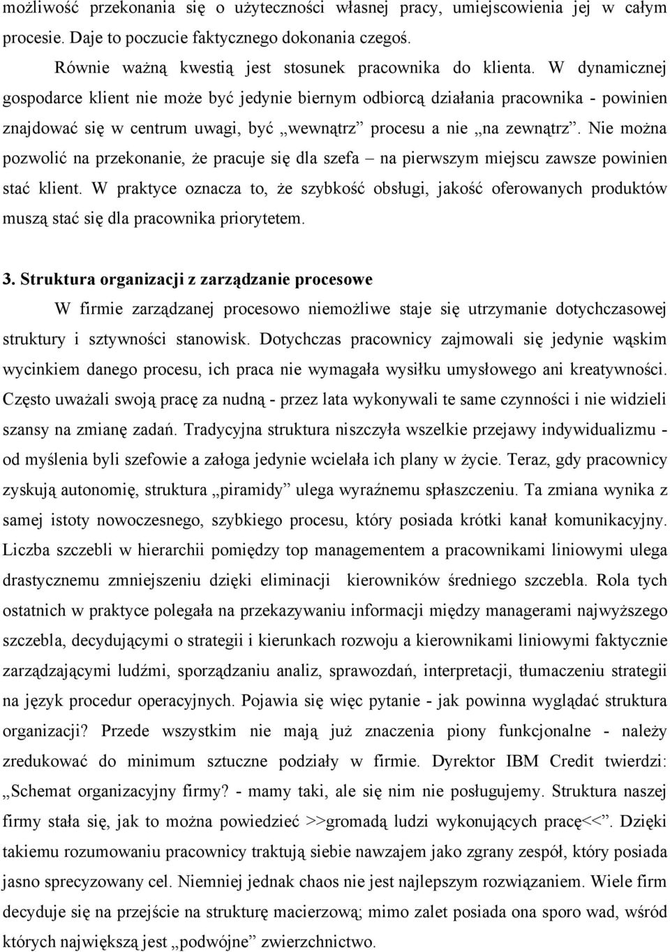 Nie można pozwolić na przekonanie, że pracuje się dla szefa na pierwszym miejscu zawsze powinien stać klient.