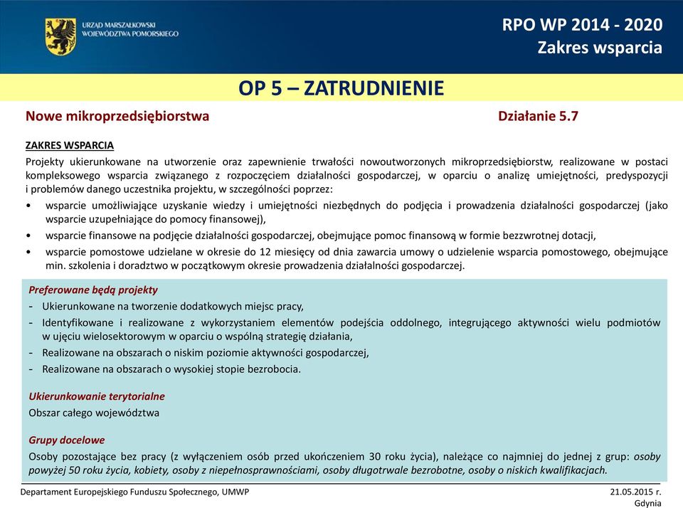 związanego z rozpoczęciem działalności gospodarczej, w oparciu o analizę umiejętności, predyspozycji i problemów danego uczestnika projektu, w szczególności poprzez: wsparcie umożliwiające uzyskanie