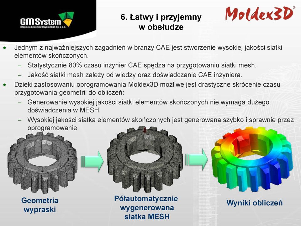 Dzięki zastosowaniu oprogramowania Moldex3D możliwe jest drastyczne skrócenie czasu przygotowania geometrii do obliczeń: Generowanie wysokiej jakości siatki elementów