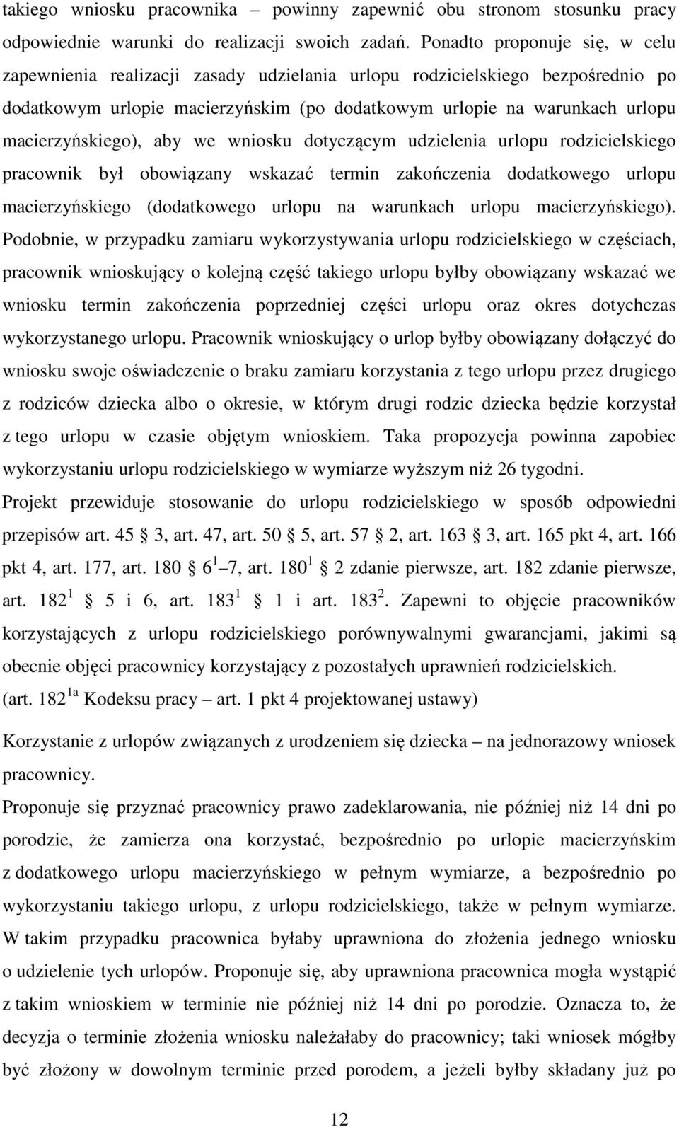 macierzyńskiego), aby we wniosku dotyczącym udzielenia urlopu rodzicielskiego pracownik był obowiązany wskazać termin zakończenia dodatkowego urlopu macierzyńskiego (dodatkowego urlopu na warunkach