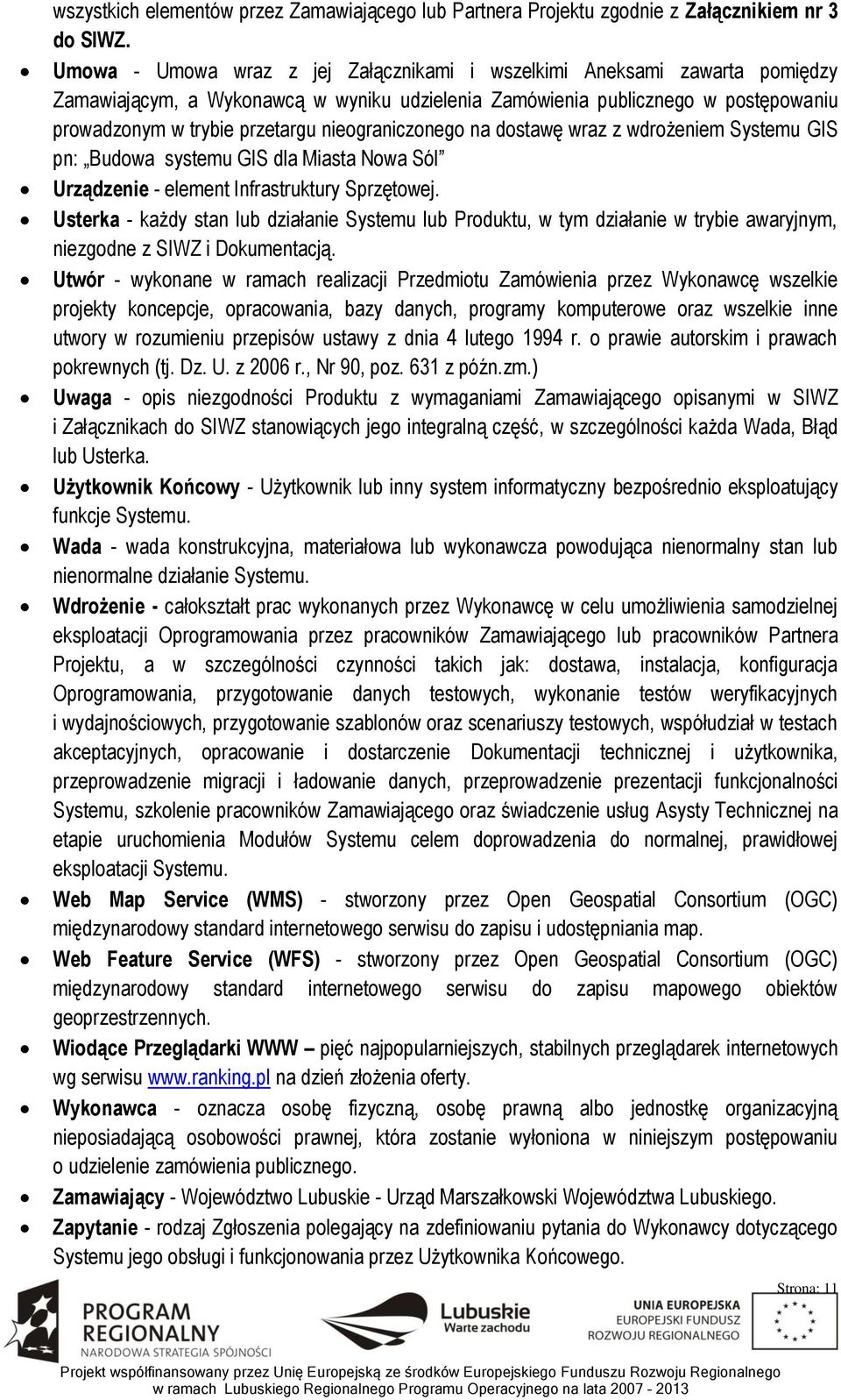 nieograniczonego na dostawę wraz z wdrożeniem Systemu GIS pn: Budowa systemu GIS dla Miasta Nowa Sól Urządzenie - element Infrastruktury Sprzętowej.