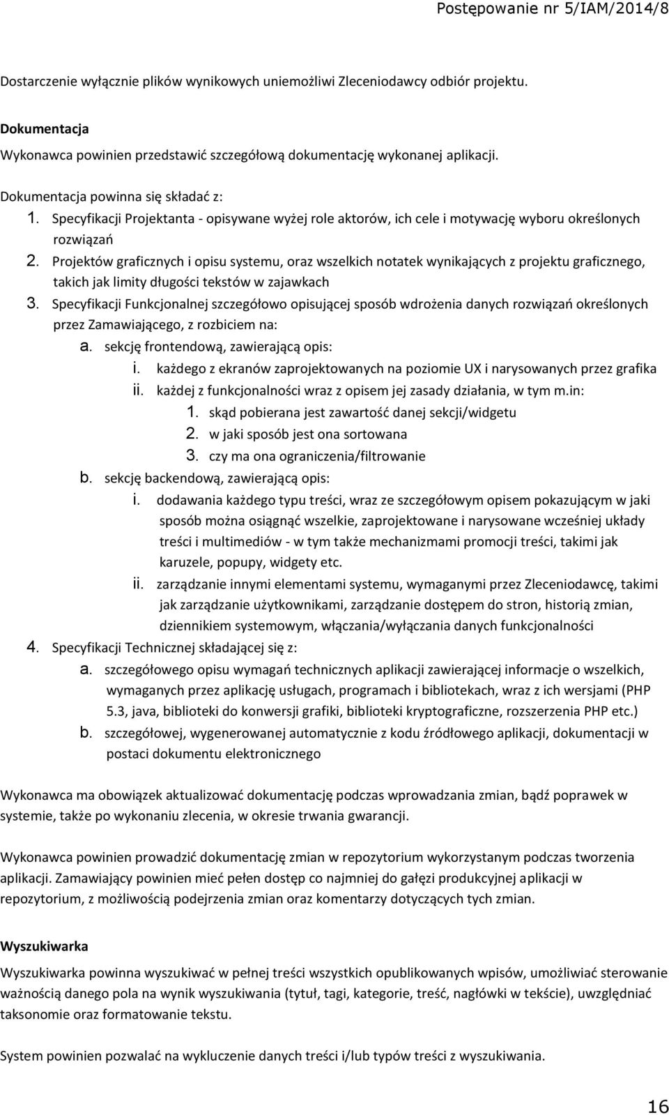 Projektów graficznych i opisu systemu, oraz wszelkich notatek wynikających z projektu graficznego, takich jak limity długości tekstów w zajawkach 3.