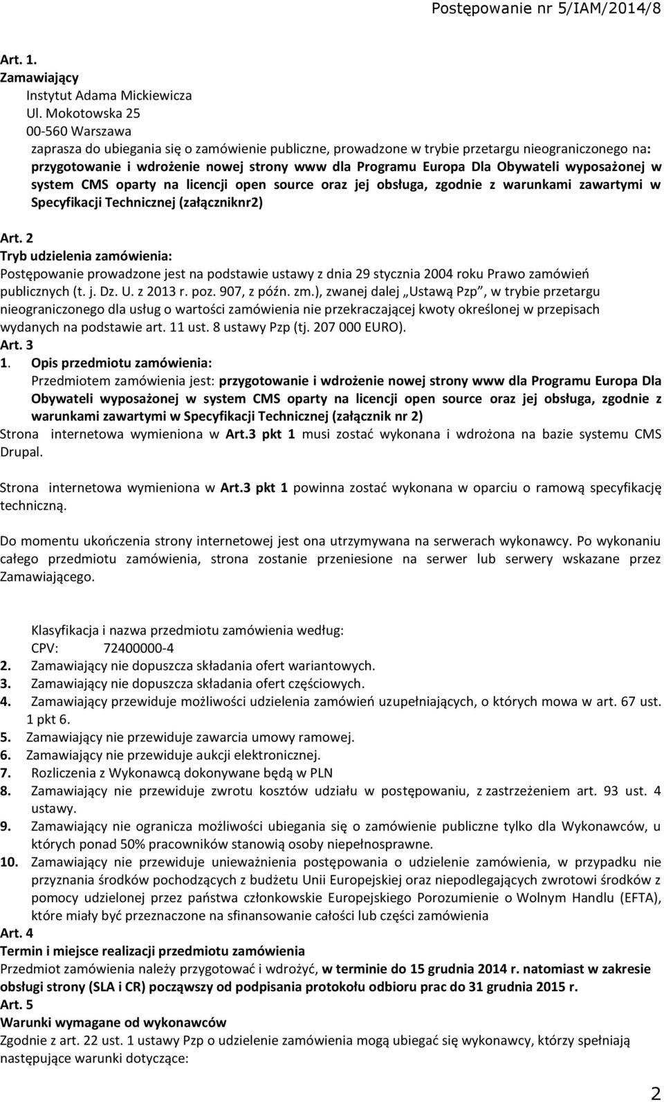 Obywateli wyposażonej w system CMS oparty na licencji open source oraz jej obsługa, zgodnie z warunkami zawartymi w Specyfikacji Technicznej (załączniknr2) Art.