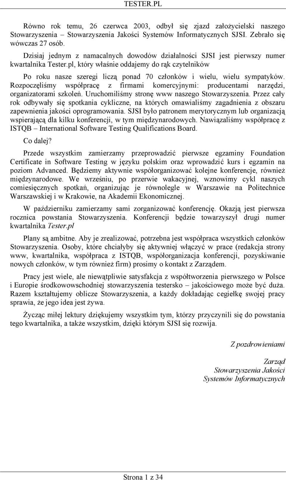 pl, który właśnie oddajemy do rąk czytelników Po roku nasze szeregi liczą ponad 70 członków i wielu, wielu sympatyków.