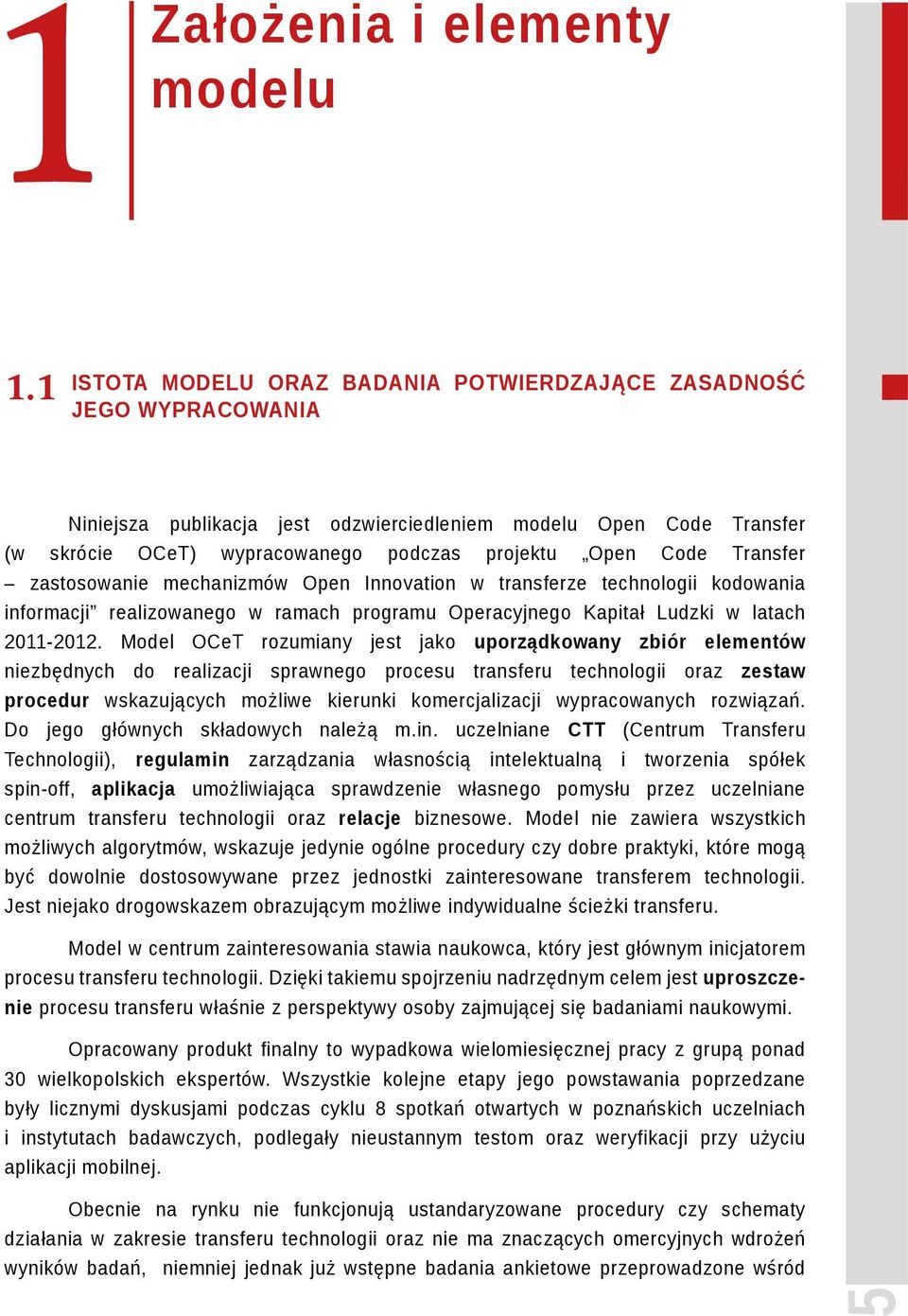 Transfer zastosowanie mechanizmów Open Innovation w transferze technologii kodowania informacji realizowanego w ramach programu Operacyjnego Kapitał Ludzki w latach 2011-2012.