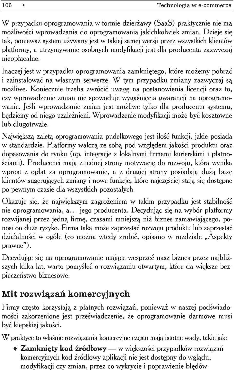 Inaczej jest w przypadku oprogramowania zamkni tego, które mo emy pobra i zainstalowa na w asnym serwerze. W tym przypadku zmiany zazwyczaj s mo liwe.