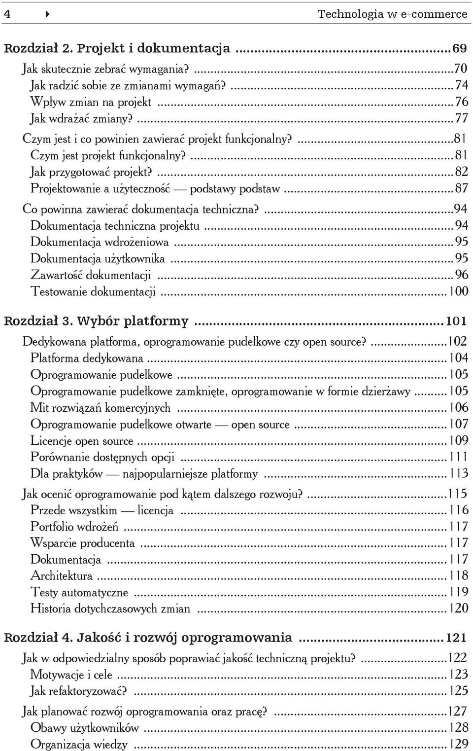 ..87 Co powinna zawiera dokumentacja techniczna?...94 Dokumentacja techniczna projektu...94 Dokumentacja wdro eniowa...95 Dokumentacja u ytkownika...95 Zawarto dokumentacji...96 Testowanie dokumentacji.