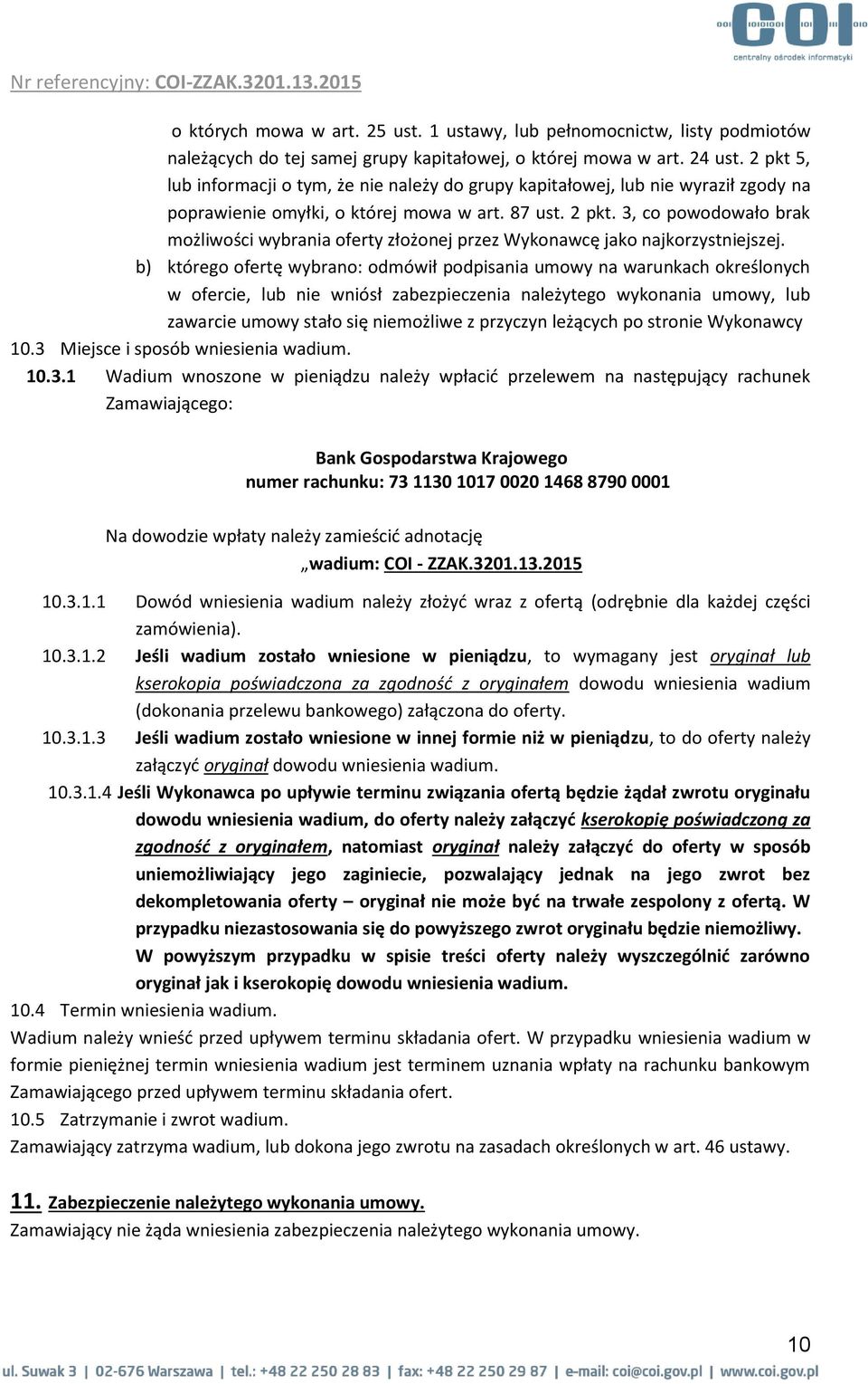 3, co powodowało brak możliwości wybrania oferty złożonej przez Wykonawcę jako najkorzystniejszej.