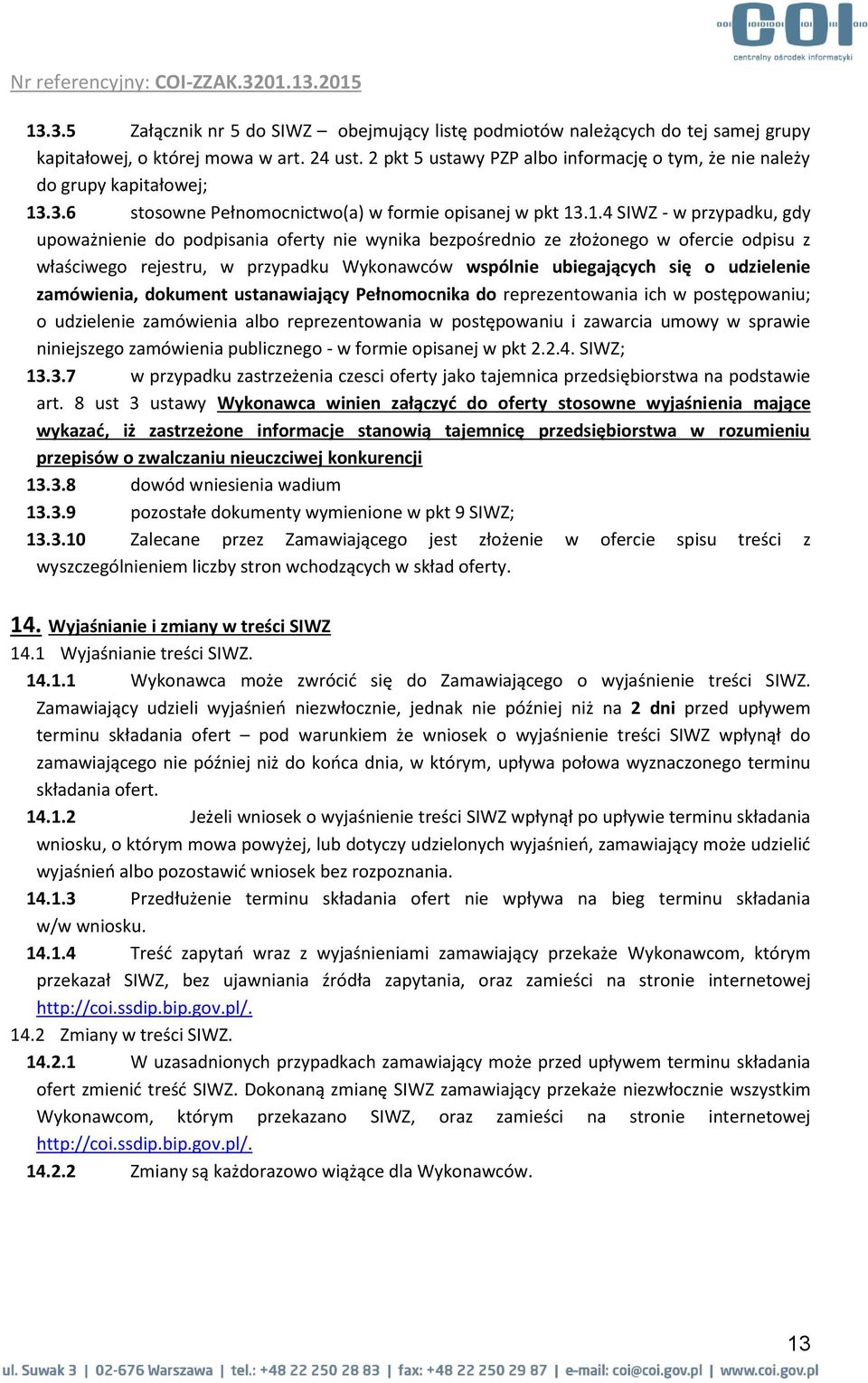 .3.6 stosowne Pełnomocnictwo(a) w formie opisanej w pkt 13