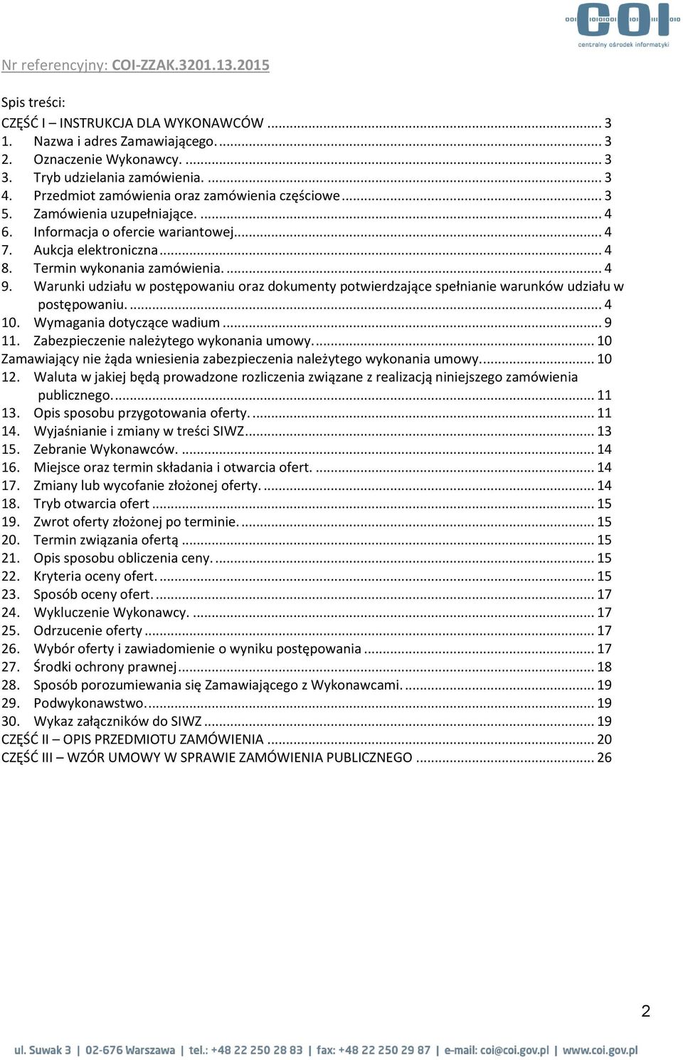 Warunki udziału w postępowaniu oraz dokumenty potwierdzające spełnianie warunków udziału w postępowaniu.... 4 10. Wymagania dotyczące wadium... 9 11. Zabezpieczenie należytego wykonania umowy.