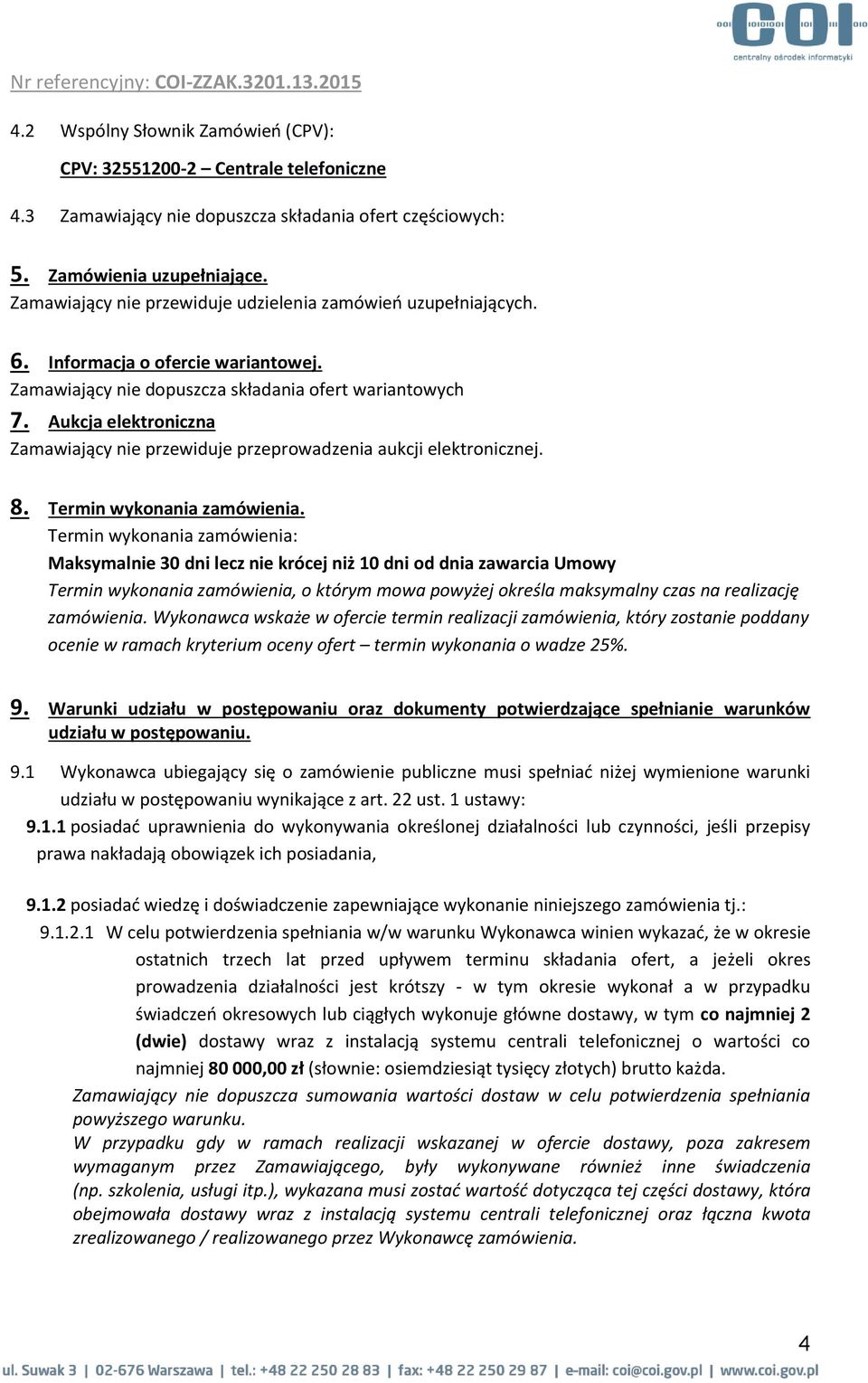 Aukcja elektroniczna Zamawiający nie przewiduje przeprowadzenia aukcji elektronicznej. 8. Termin wykonania zamówienia.