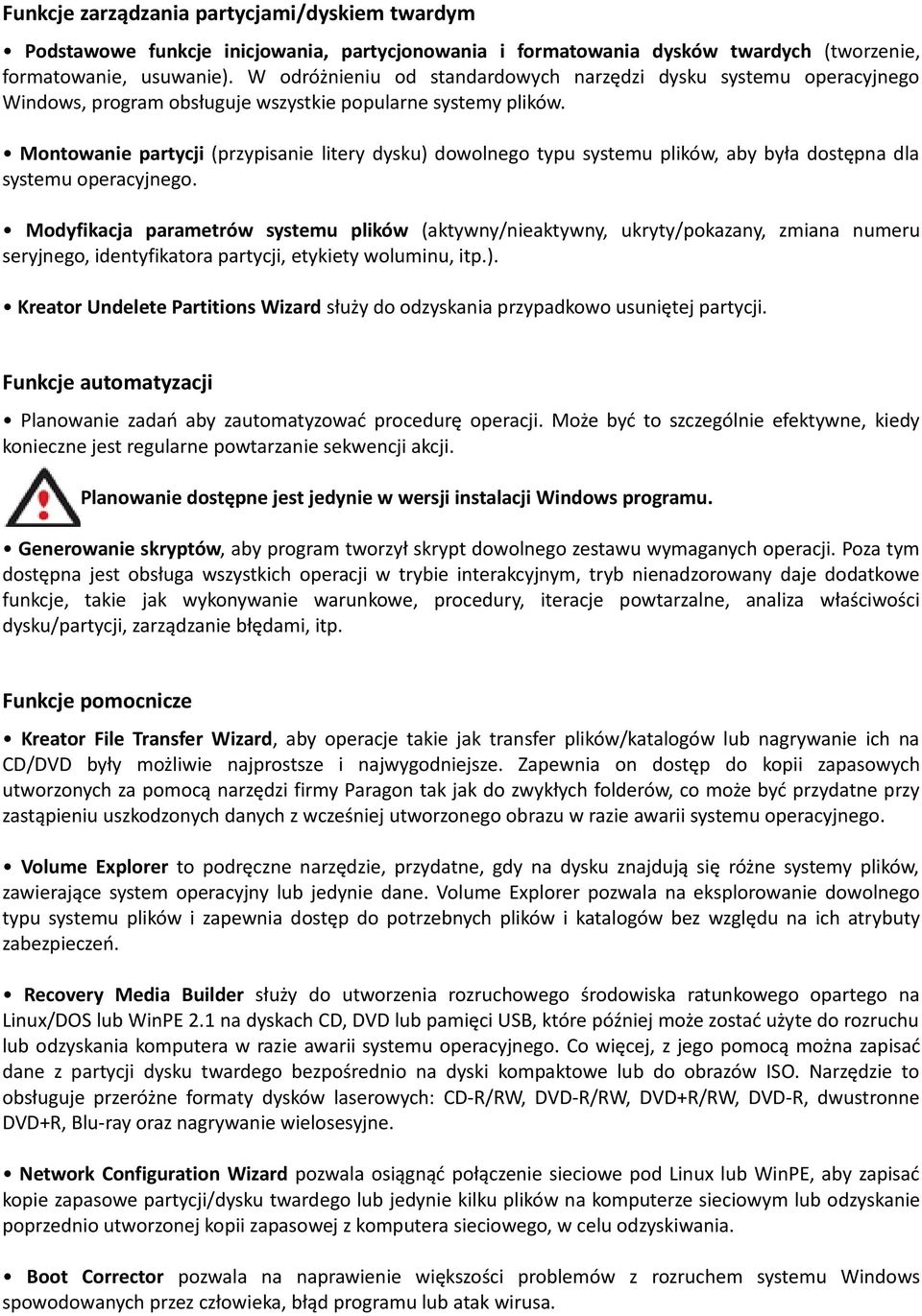 Montowanie partycji (przypisanie litery dysku) dowolnego typu systemu plików, aby była dostępna dla systemu operacyjnego.