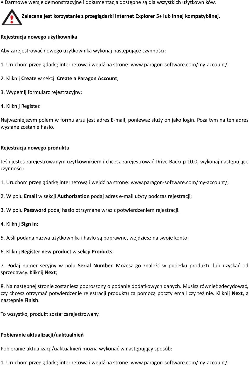 Kliknij Create w sekcji Create a Paragon Account; 3. Wypełnij formularz rejestracyjny; 4. Kliknij Register. Najważniejszym polem w formularzu jest adres E-mail, ponieważ służy on jako login.