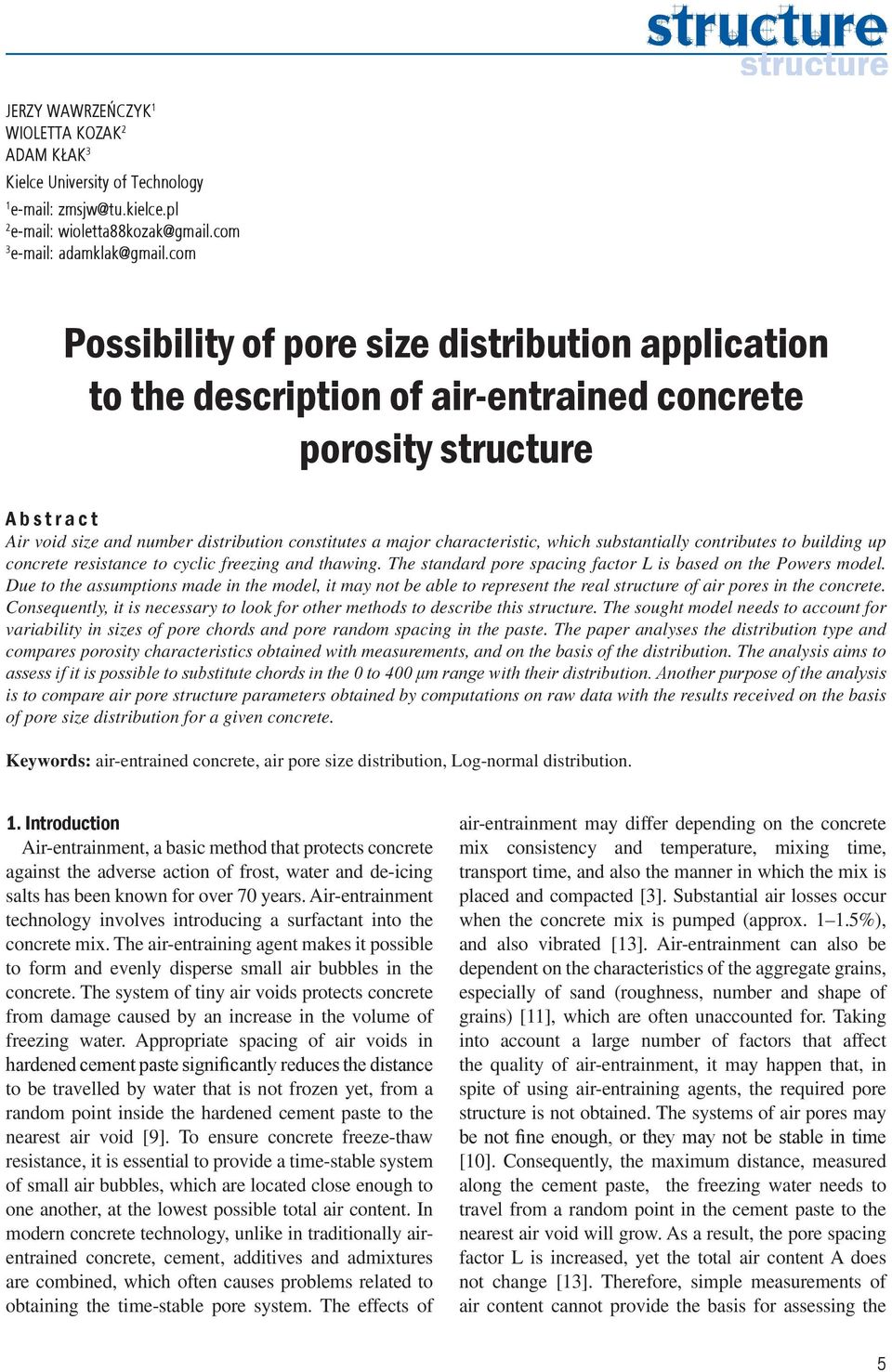 characteristic, which substantially contributes to building up concrete resistance to cyclic freezing and thawing. The standard pore spacing factor L is based on the Powers model.