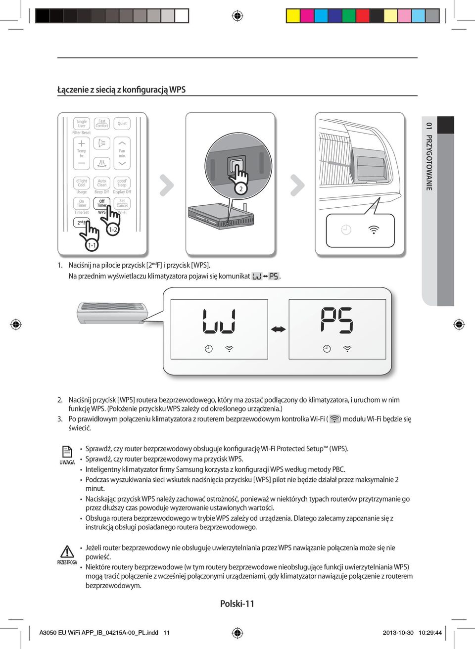 UWAGA PRZESTROGA Sprawdź, czy router bezprzewodowy obsługuje konfigurację Wi-Fi Protected Setup (WPS). Sprawdź, czy router bezprzewodowy ma przycisk WPS.