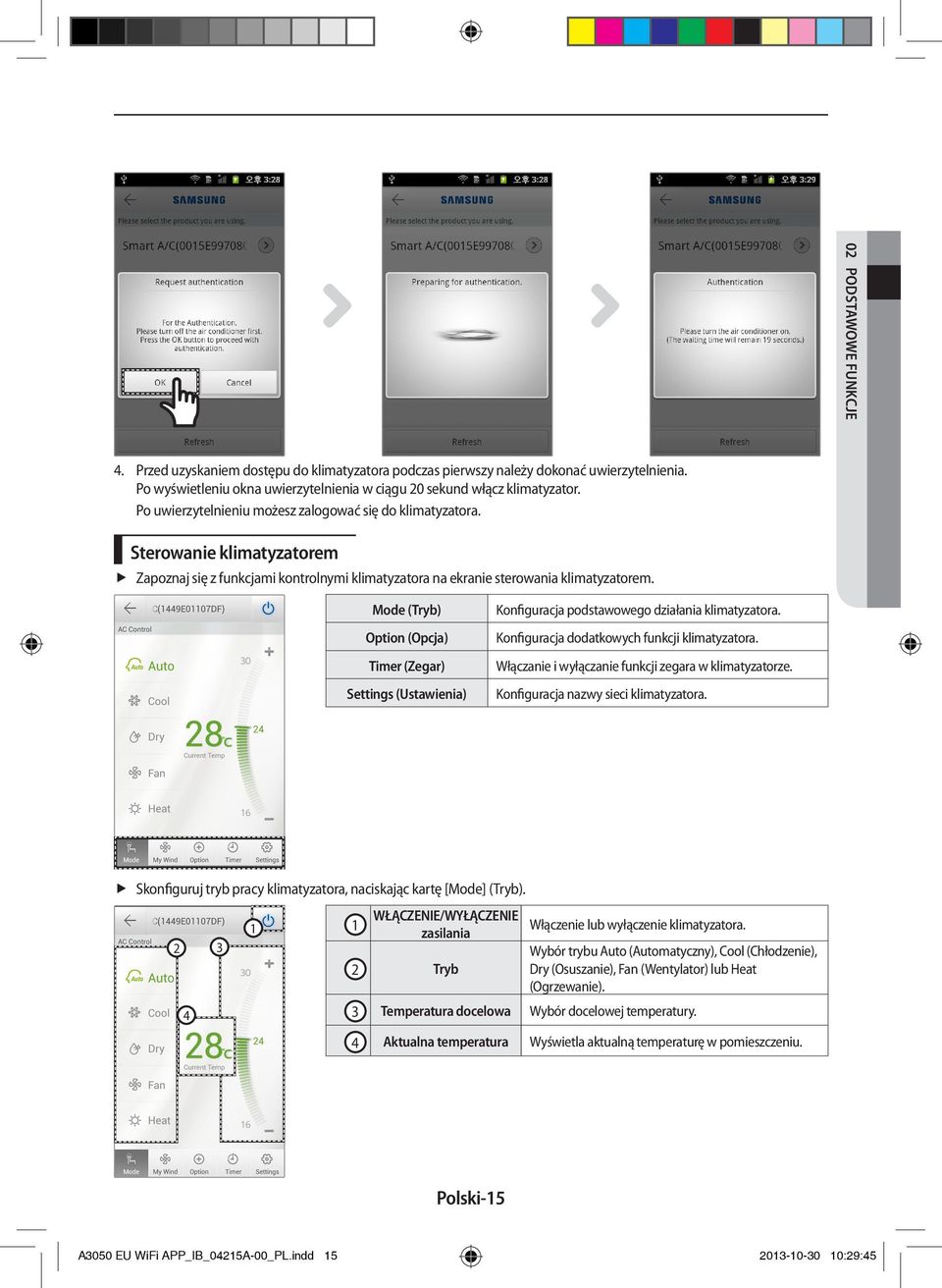 Mode (Tryb) Option (Opcja) Timer (Zegar) Settings (Ustawienia) Konfiguracja podstawowego działania klimatyzatora. Konfiguracja dodatkowych funkcji klimatyzatora.