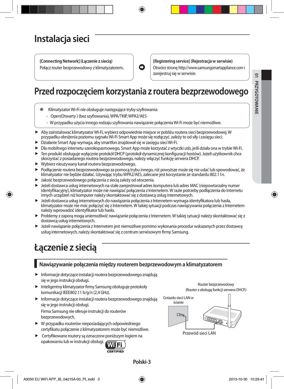 01 Przed rozpoczęciem korzystania z routera bezprzewodowego Klimatyzator Wi-Fi nie obsługuje następujące tryby szyfrowania: Open(Otwarty ) (bez szyfrowania), WPA/TKIP, WPA2/AES W przypadku użycia