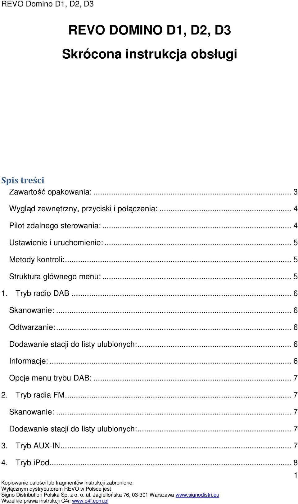 .. 5 Metody kontroli:... 5 Struktura głównego menu:... 5 1. Tryb radio DAB... 6 Skanowanie:... 6 Odtwarzanie:.