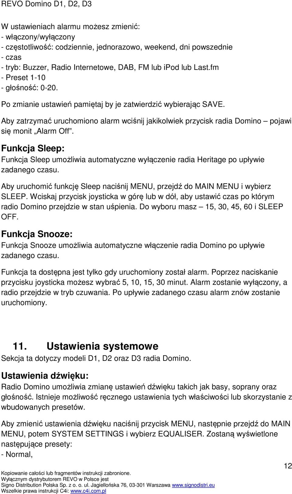 Funkcja Sleep: Funkcja Sleep umożliwia automatyczne wyłączenie radia Heritage po upływie zadanego czasu. Aby uruchomić funkcję Sleep naciśnij MENU, przejdź do MAIN MENU i wybierz SLEEP.