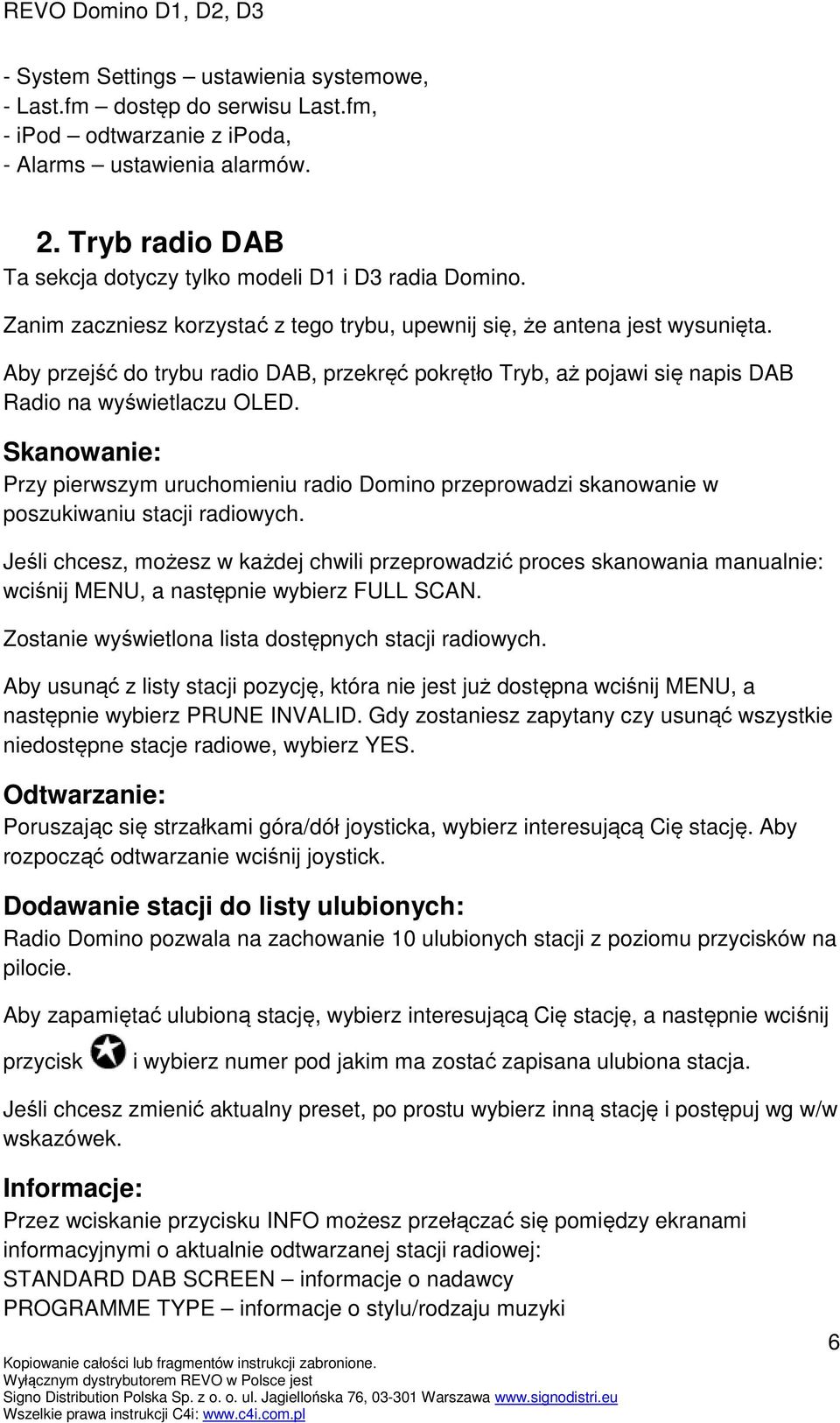 Aby przejść do trybu radio DAB, przekręć pokrętło Tryb, aż pojawi się napis DAB Radio na wyświetlaczu OLED.