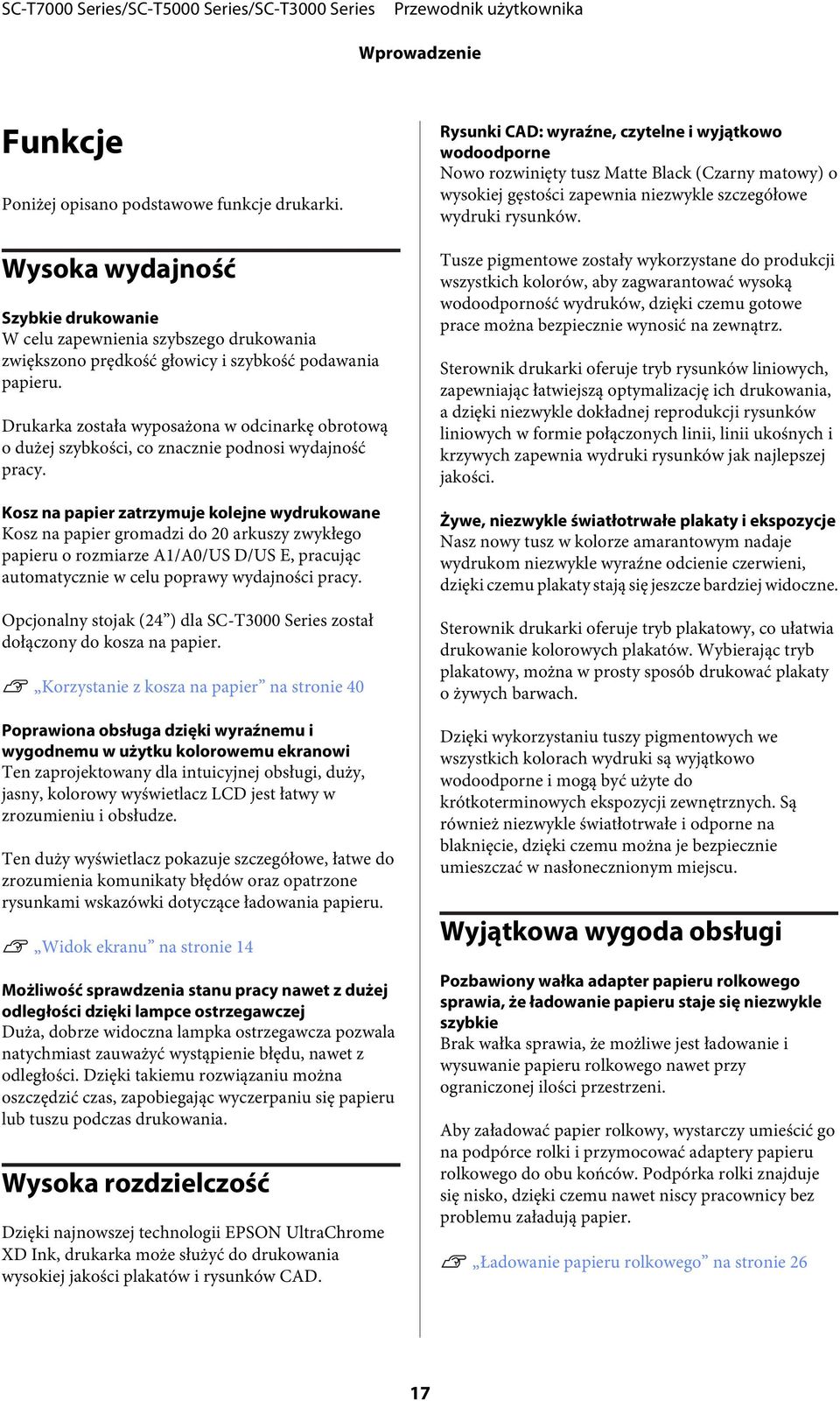 Kosz na papier zatrzymuje kolejne wydrukowane Kosz na papier gromadzi do 20 arkuszy zwykłego papieru o rozmiarze A1/A0/US D/US E, pracując automatycznie w celu poprawy wydajności pracy.