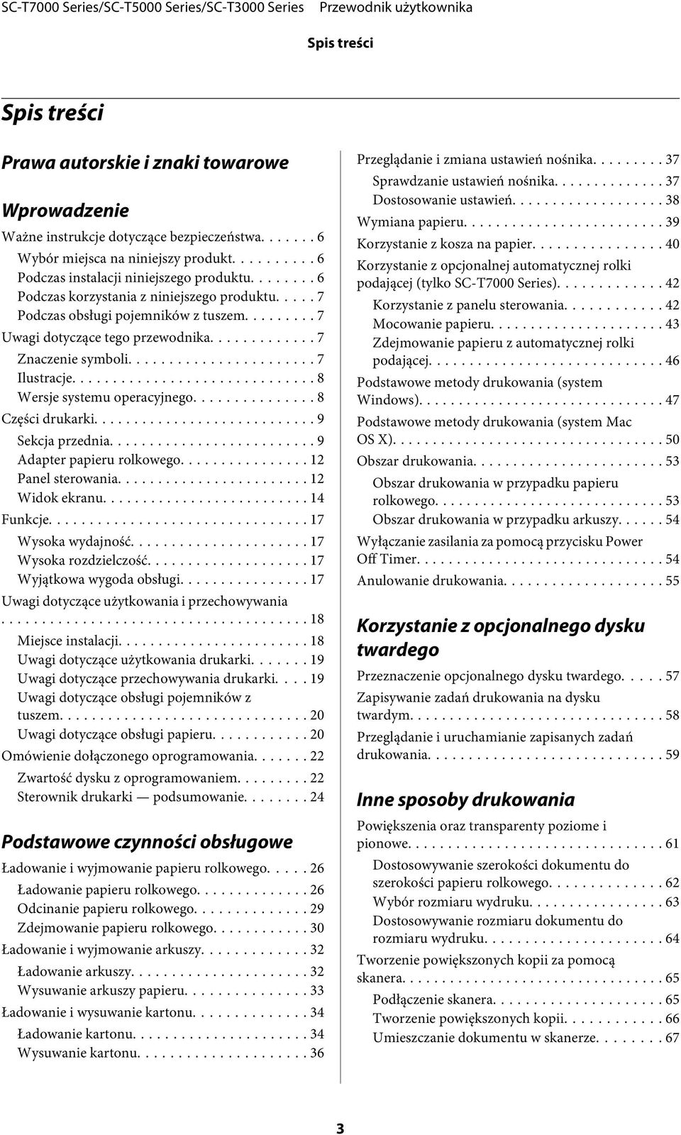 .. 8 Części drukarki... 9 Sekcja przednia... 9 Adapter papieru rolkowego... 12 Panel sterowania... 12 Widok ekranu... 14 Funkcje... 17 Wysoka wydajność... 17 Wysoka rozdzielczość.