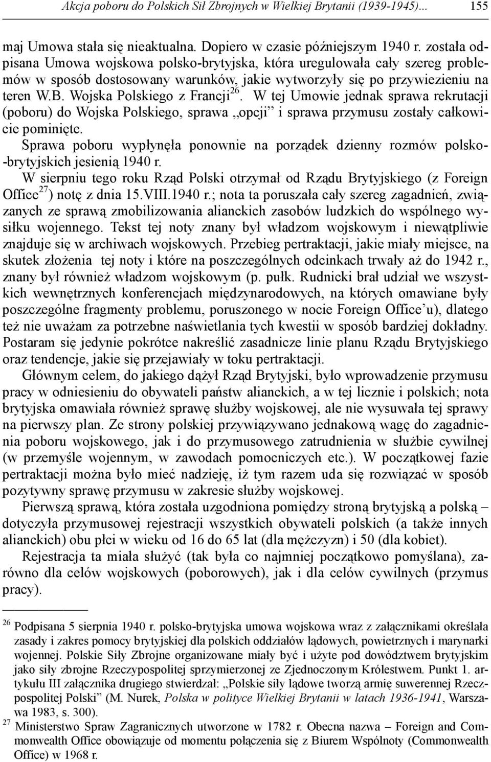 Wojska Polskiego z Francji 26. W tej Umowie jednak sprawa rekrutacji (poboru) do Wojska Polskiego, sprawa opcji i sprawa przymusu zostały całkowicie pominięte.