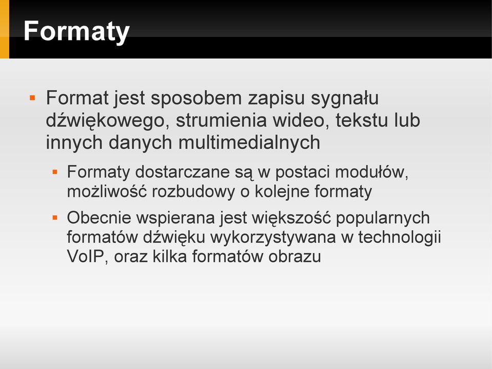 modułów, możliwość rozbudowy o kolejne formaty Obecnie wspierana jest większość