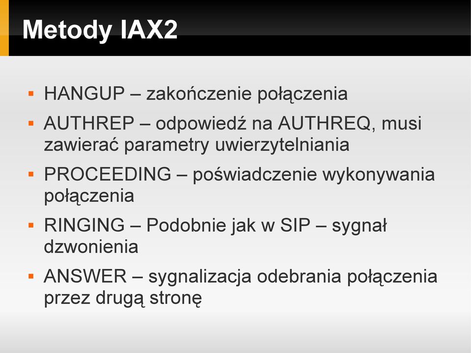 poświadczenie wykonywania połączenia RINGING Podobnie jak w SIP