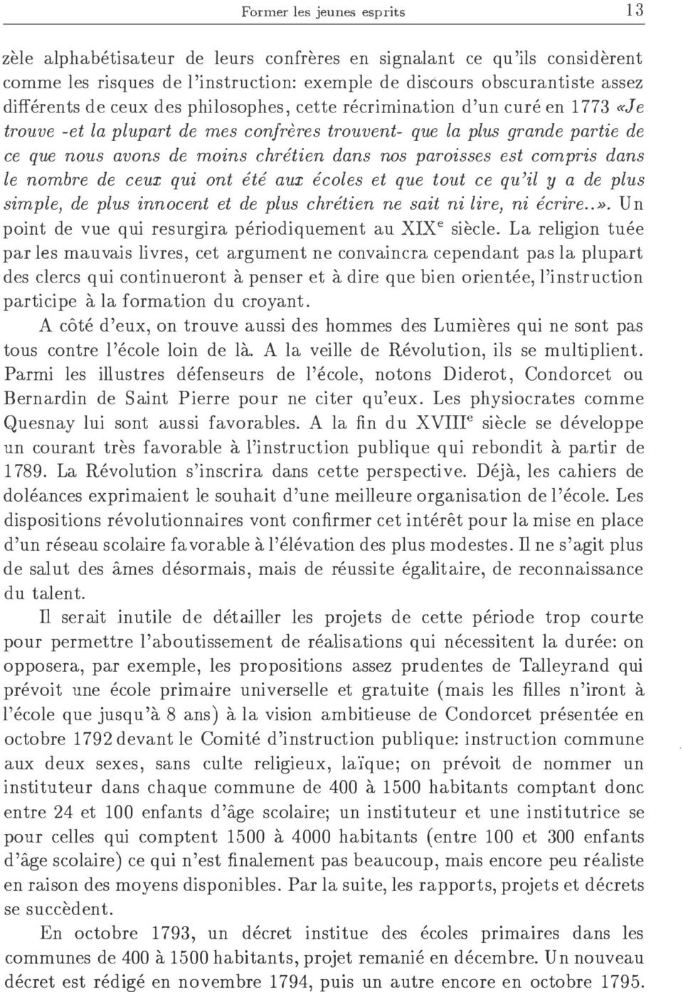 compris dans le nombre de ceux qui ont ete aux ecoles et que tout ce qu 'il y a de plus simple, de plus innocent et de plus chretien ne sait ni lire, ni ecrire..».