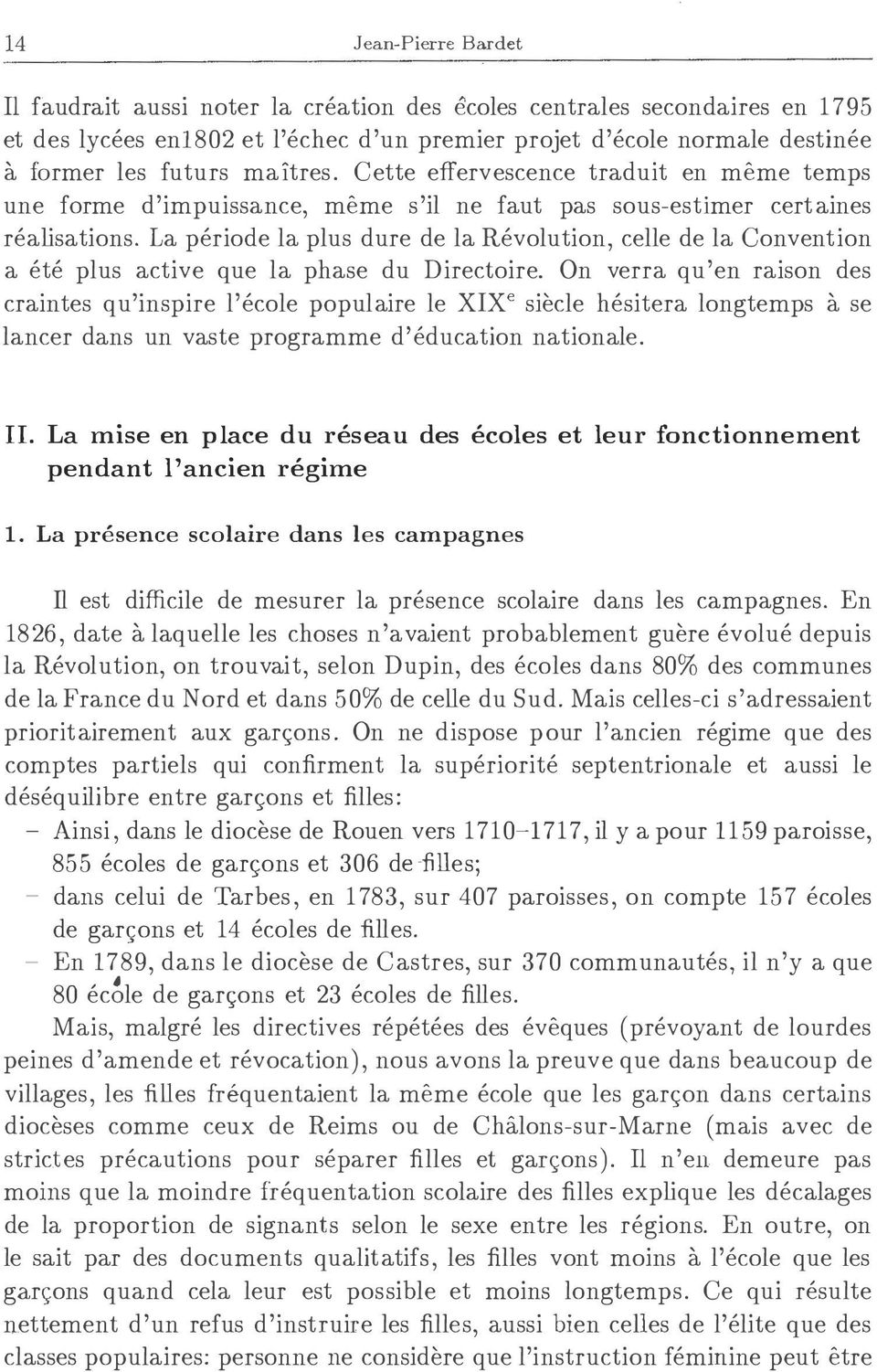 La periode la plus dure de la Revolution, celle de la Convention a ete plus active que la phase du Directoire.