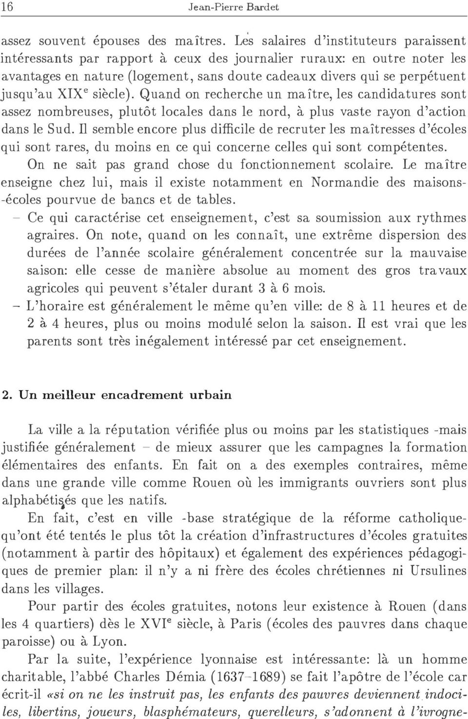 xrxe siecle). Quand on recherche un maitre, les candidatures sont assez nombreuses, plutót locales dans le nord, a plus vaste rayon d'action dans le Sud.