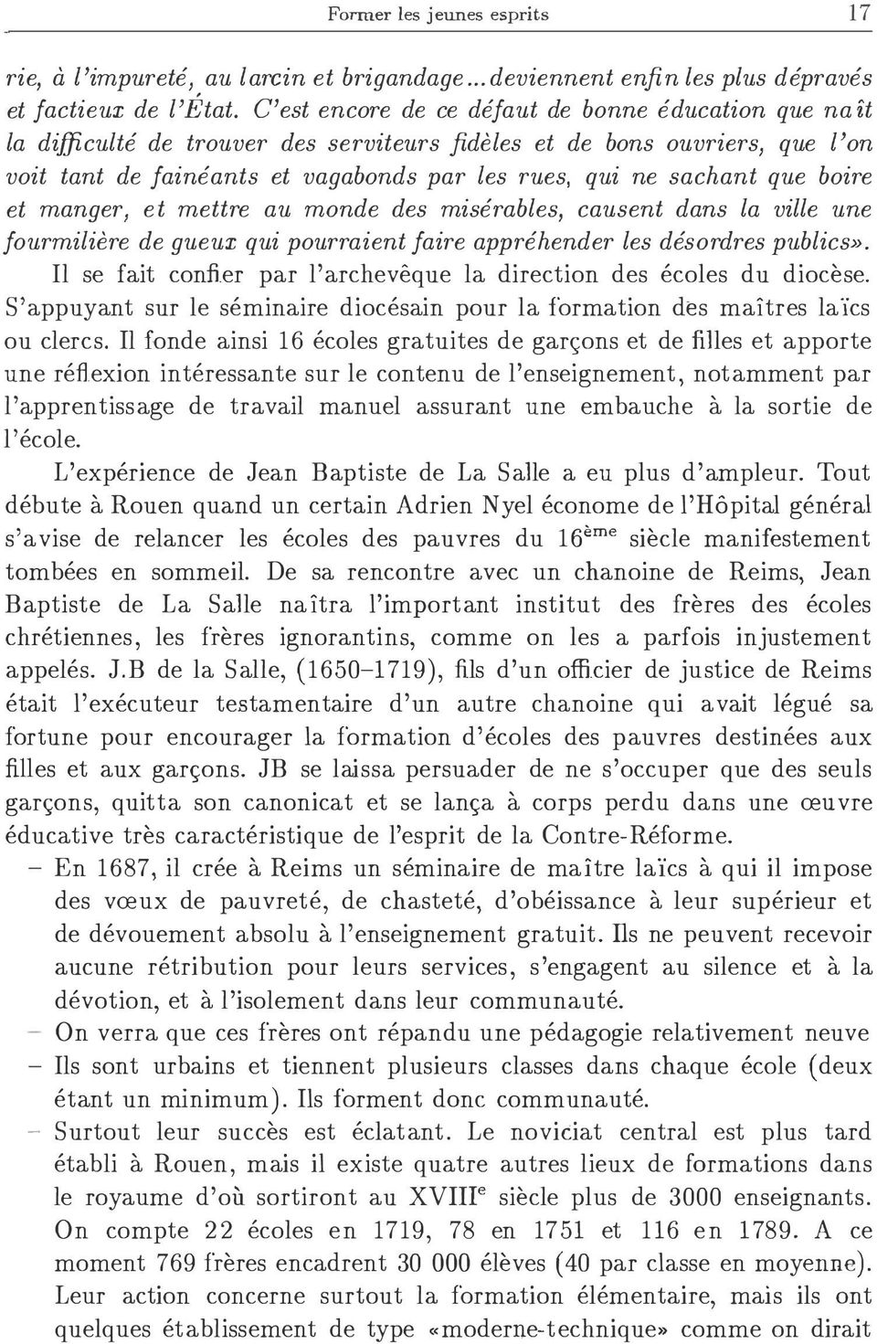 que boire et manger, et mettre au monde des miserables, causent dans la ville une fourmiliere de gueux qui pourraient faire apprehender les desordres publics». Il se fait con:fi.