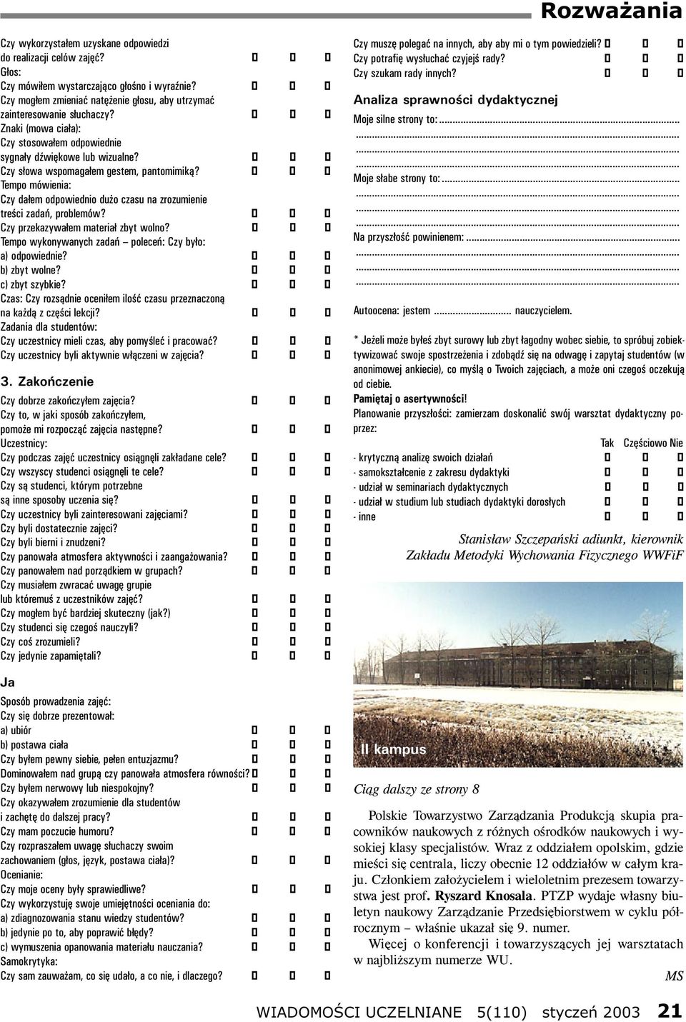 Tempo mówienia: Czy da³em odpowiednio du o czasu na zrozumienie treœci zadañ, problemów? Czy przekazywa³em materia³ zbyt wolno? Tempo wykonywanych zadañ poleceñ: Czy by³o: a) odpowiednie?