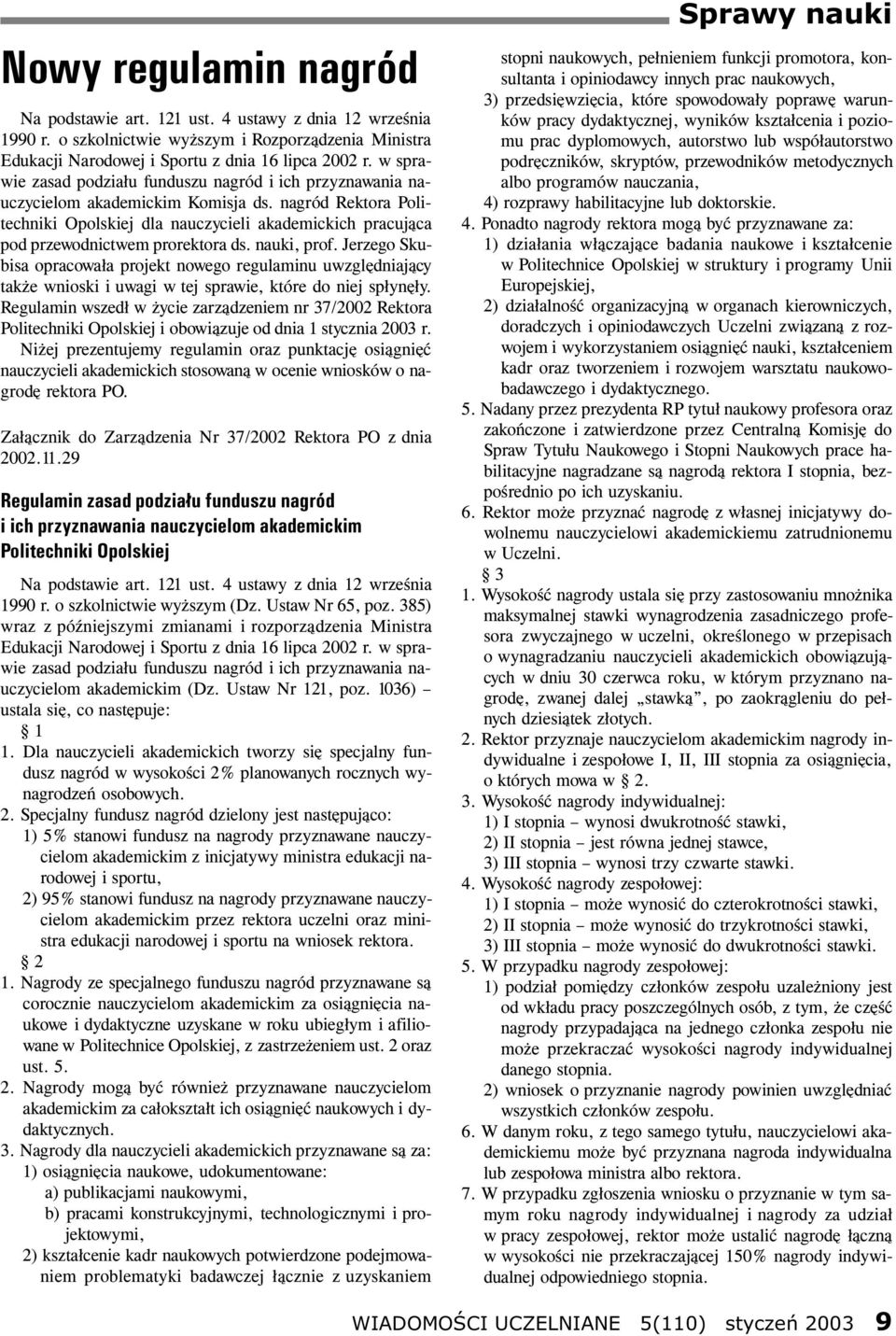 nagród Rektora Politechniki Opolskiej dla nauczycieli akademickich pracuj¹ca pod przewodnictwem prorektora ds. nauki, prof.