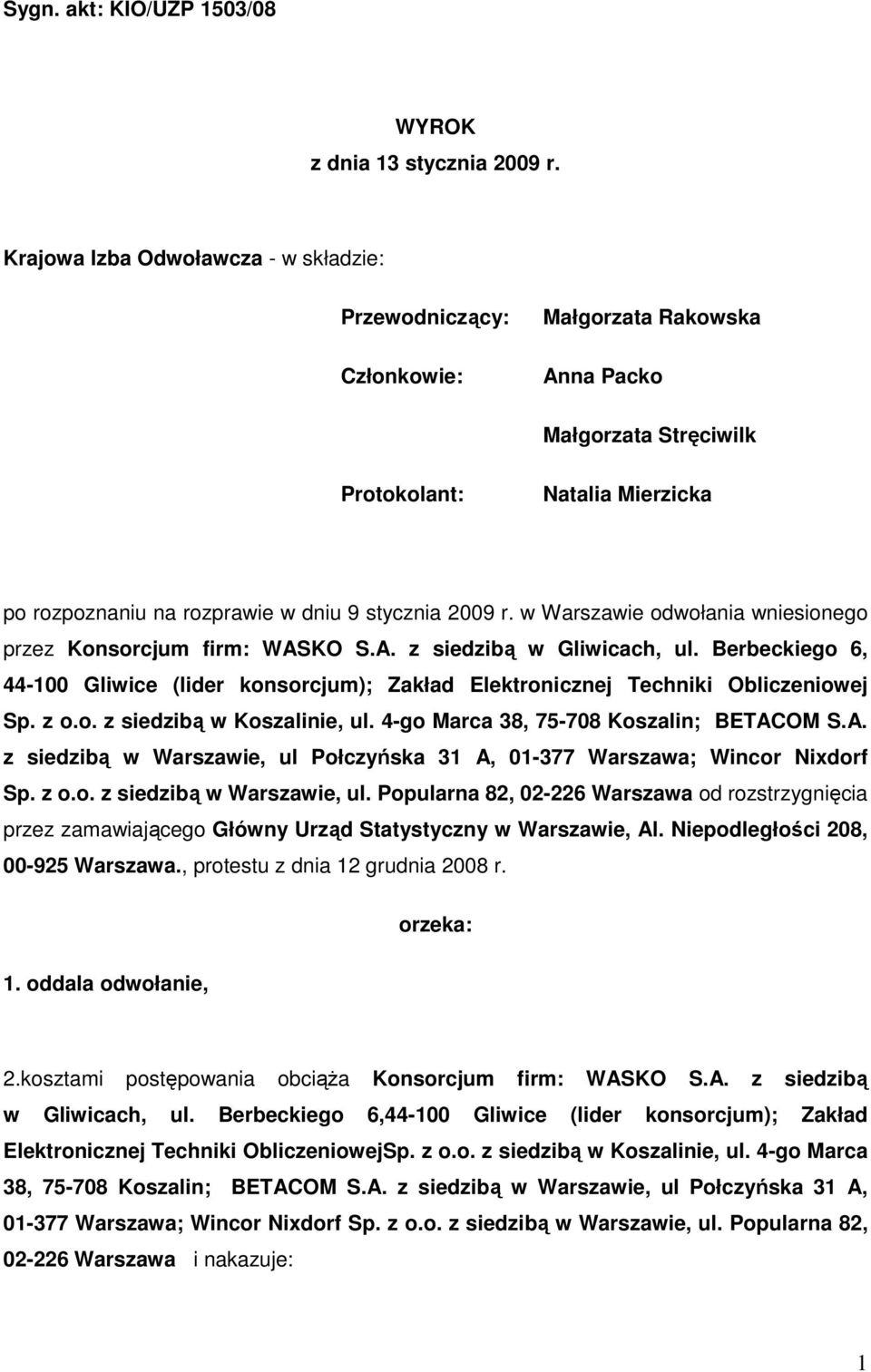 2009 r. w Warszawie odwołania wniesionego przez Konsorcjum firm: WASKO S.A. z siedzibą w Gliwicach, ul.