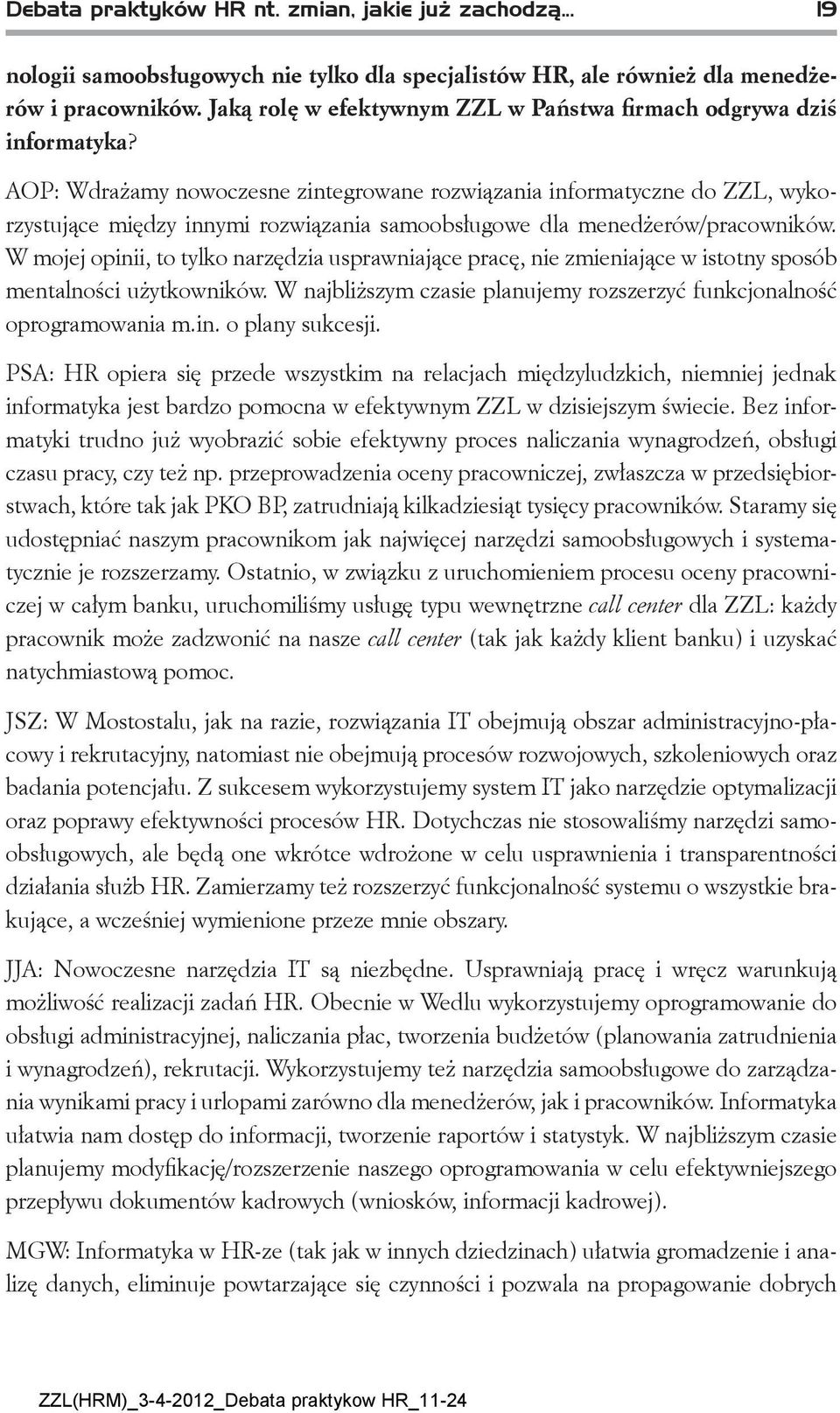 AOP: Wdrażamy nowoczesne zintegrowane rozwiązania informatyczne do ZZL, wykorzystujące między innymi rozwiązania samoobsługowe dla menedżerów/pracowników.