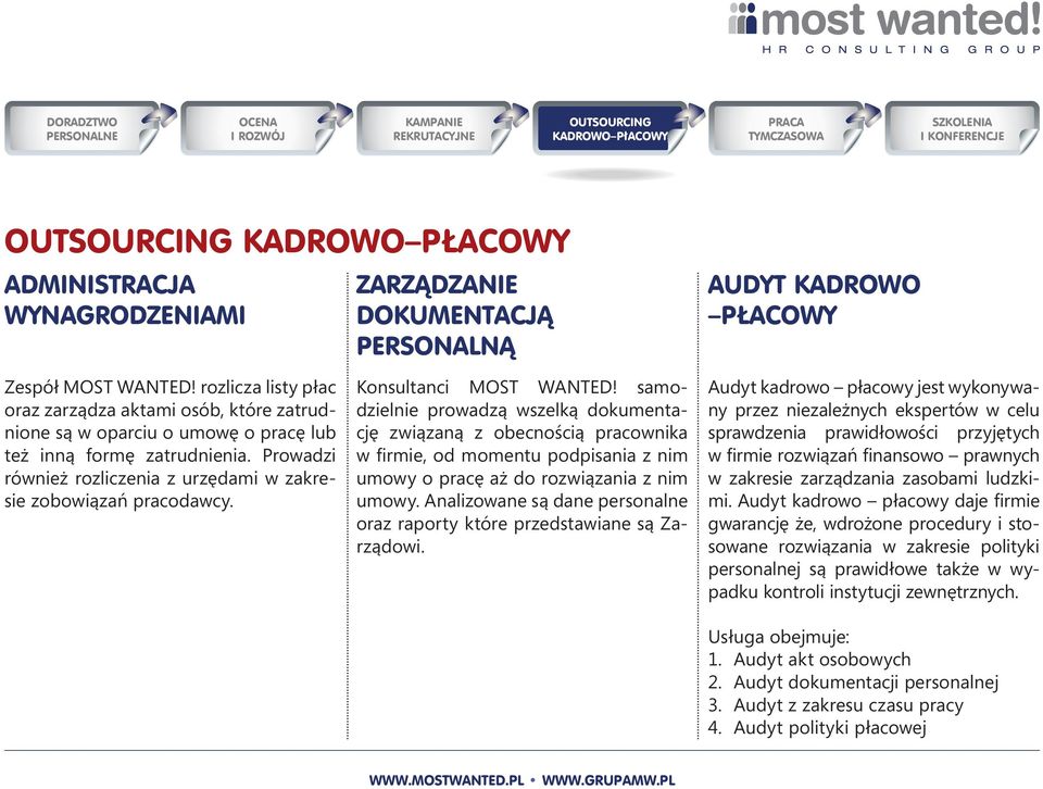 Konsultanci MOST WANTED! samodzielnie prowadzą wszelką dokumentację związaną z obecnością pracownika w firmie, od momentu podpisania z nim umowy o pracę aż do rozwiązania z nim umowy.