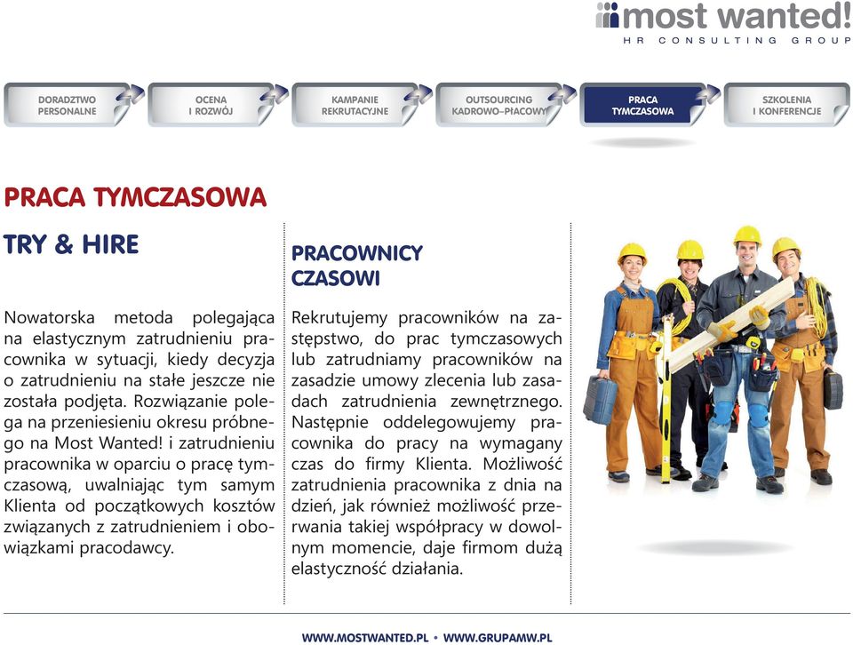 i zatrudnieniu pracownika w oparciu o pracę tymczasową, uwalniając tym samym Klienta od początkowych kosztów związanych z zatrudnieniem i obowiązkami pracodawcy.