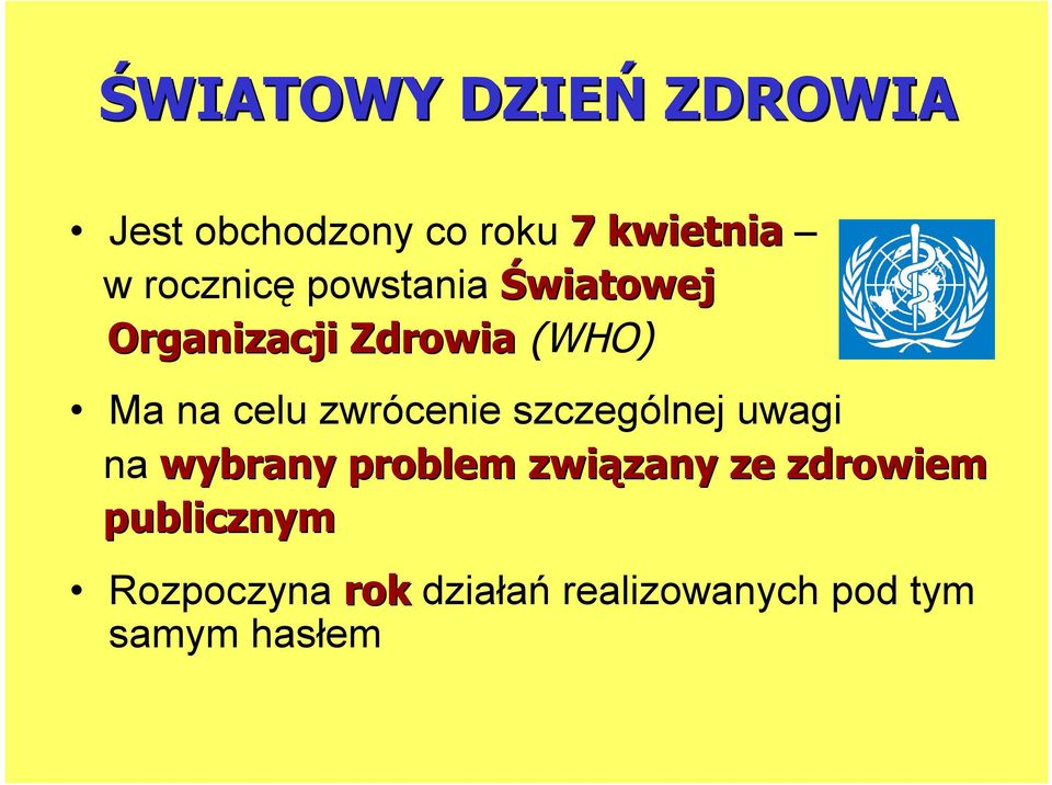 zwrócenie szczególnej uwagi na wybrany problem związany zany ze