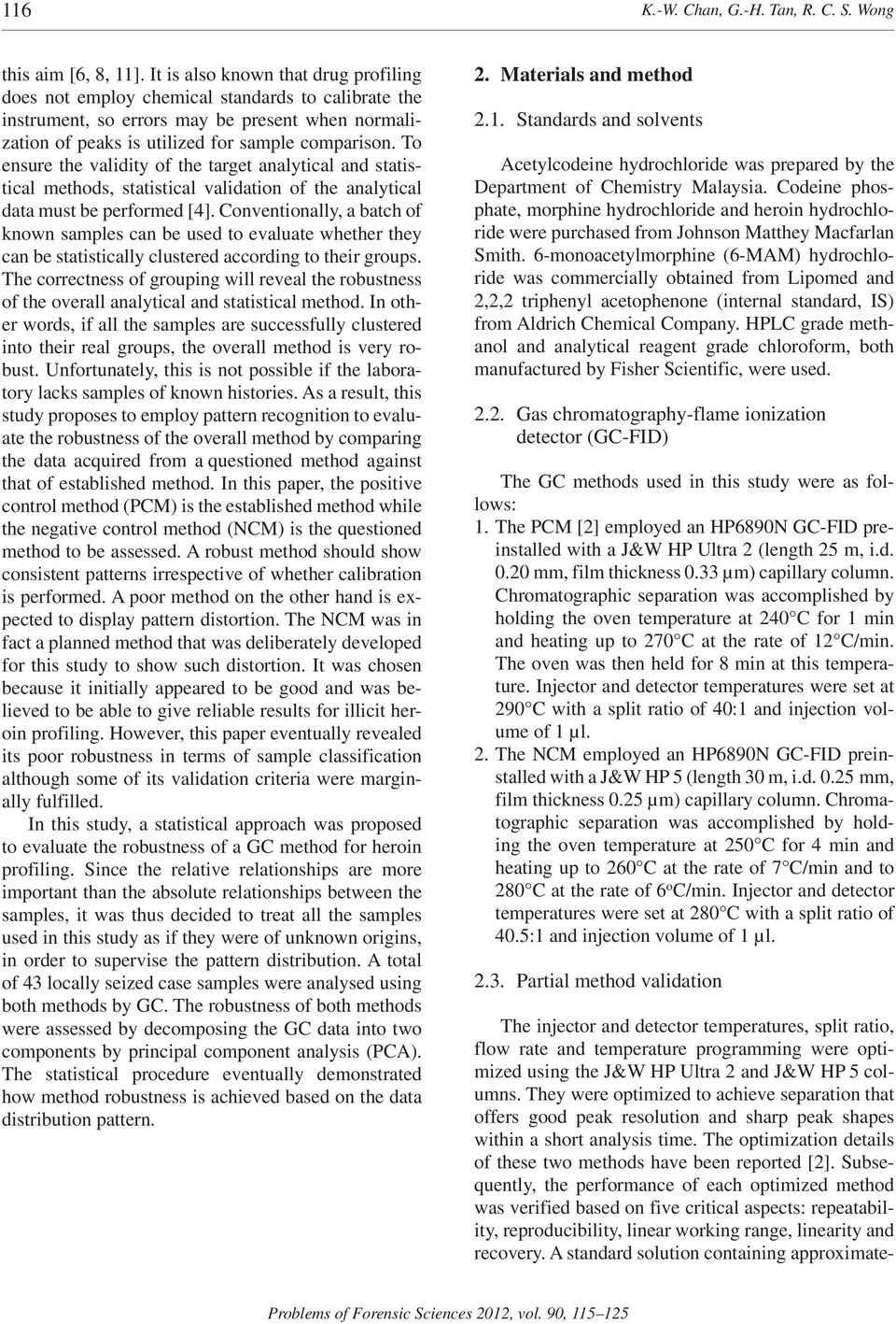 To ensure the validity of the target analytical and statistical methods, statistical validation of the analytical data must be performed [4].