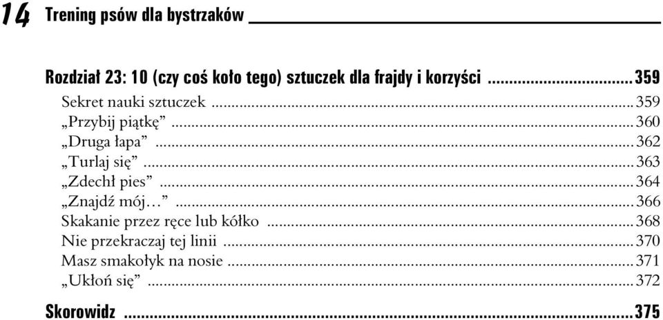 .. 362 Turlaj si... 363 Zdech pies... 364 Znajd mój... 366 Skakanie przez rce lub kóko.