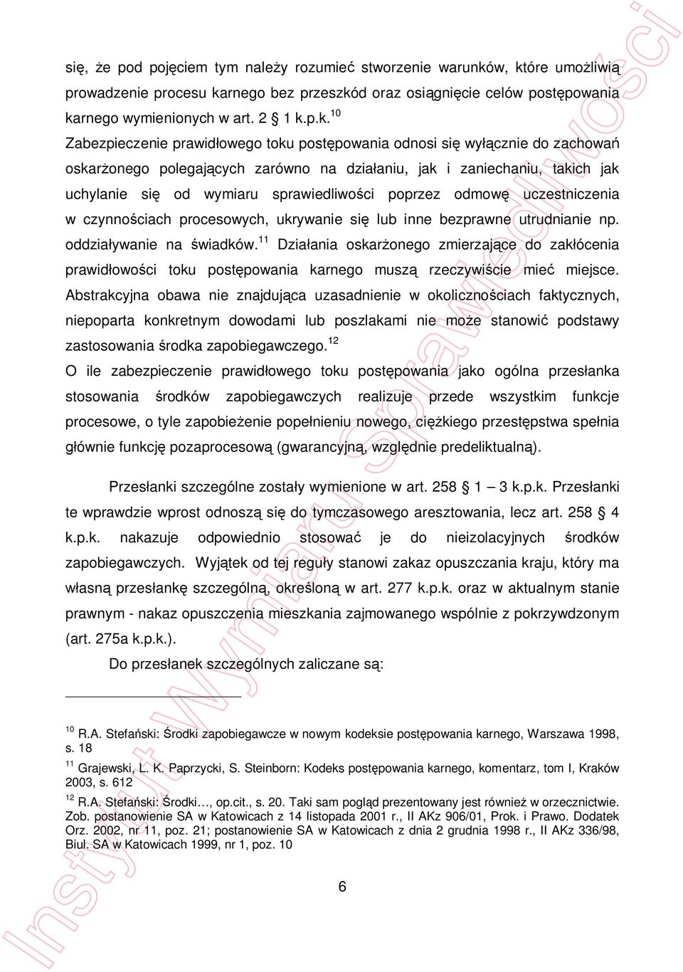 cznie do zachowa oskar onego polegaj cych zarówno na dzia aniu, jak i zaniechaniu, takich jak uchylanie si od wymiaru sprawiedliwo ci poprzez odmow uczestniczenia w czynno ciach procesowych,