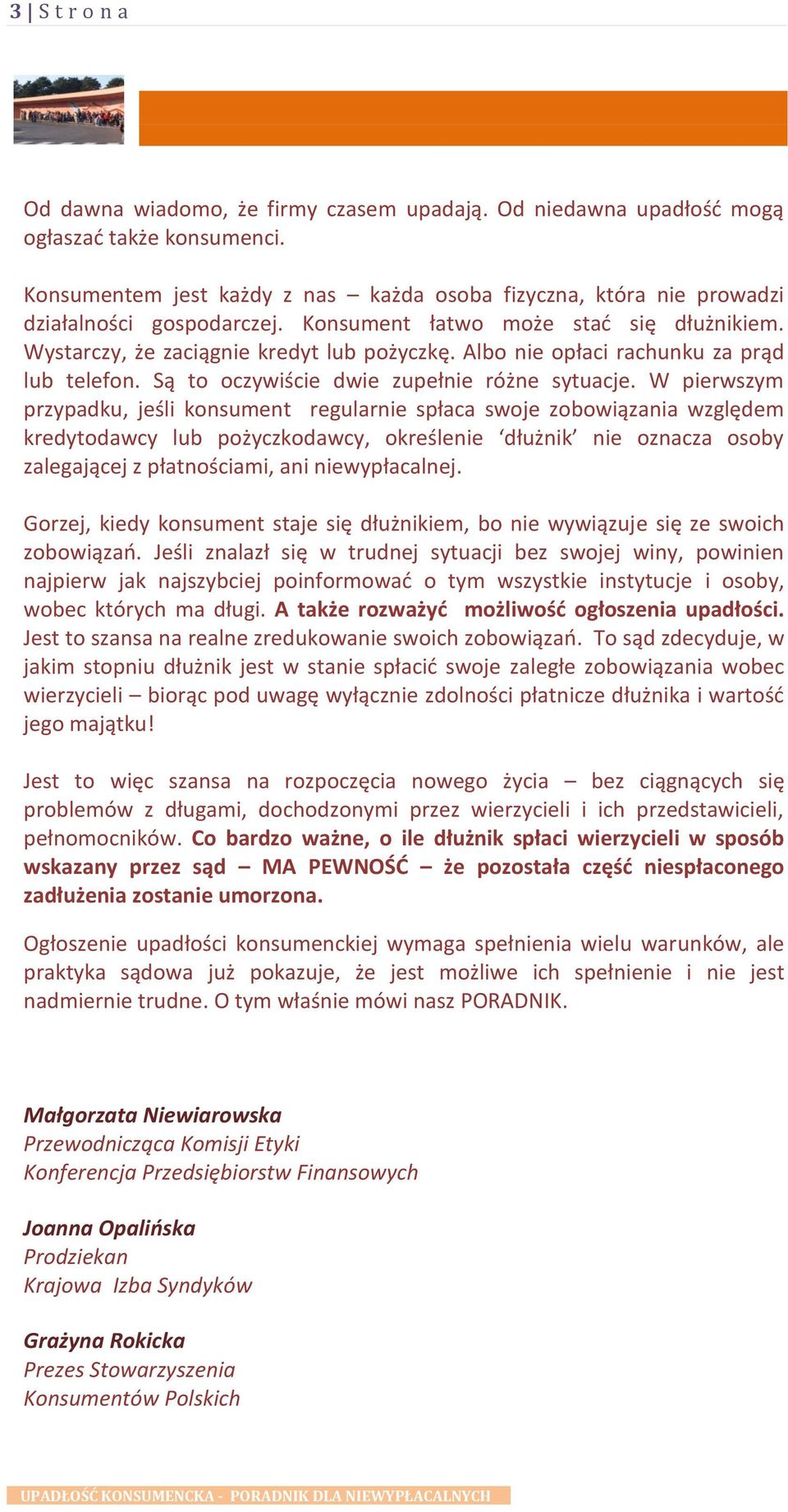 Albo nie opłaci rachunku za prąd lub telefon. Są to oczywiście dwie zupełnie różne sytuacje.