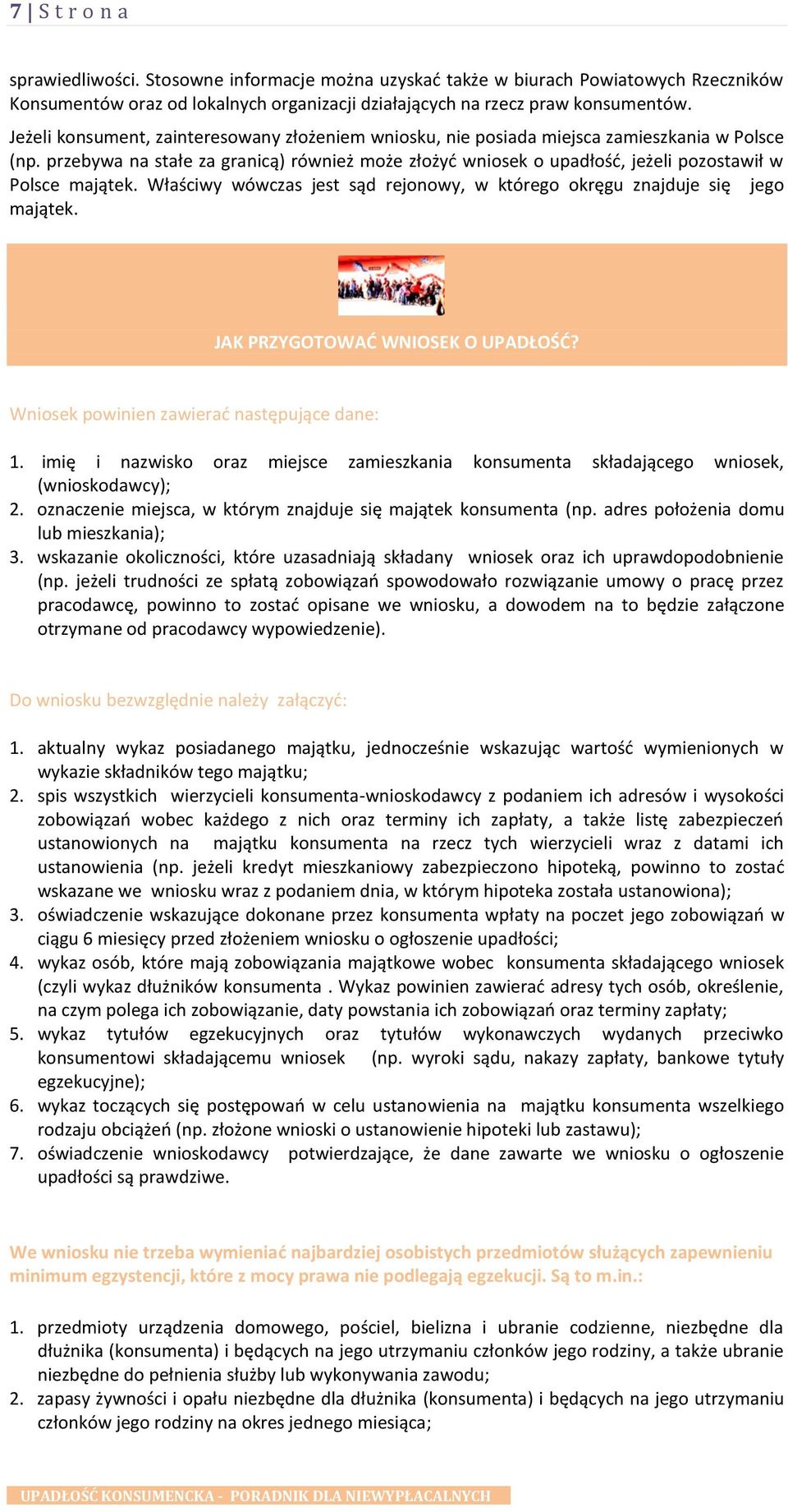 przebywa na stałe za granicą) również może złożyd wniosek o upadłośd, jeżeli pozostawił w Polsce majątek. Właściwy wówczas jest sąd rejonowy, w którego okręgu znajduje się jego majątek.