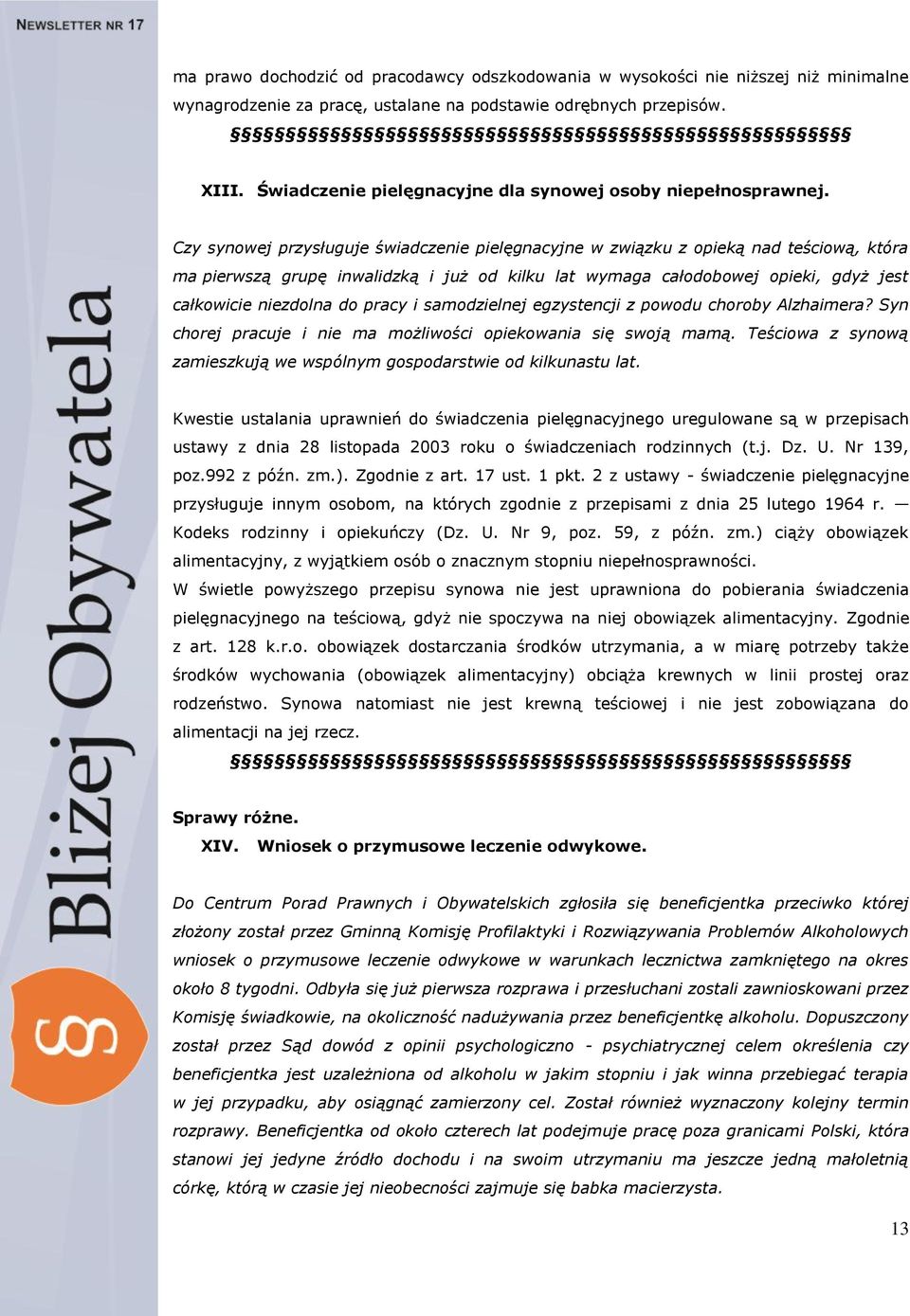 Czy synowej przysługuje świadczenie pielęgnacyjne w związku z opieką nad teściową, która ma pierwszą grupę inwalidzką i już od kilku lat wymaga całodobowej opieki, gdyż jest całkowicie niezdolna do