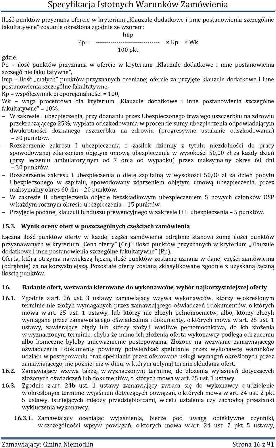 klauzule dodatkowe i inne postanowienia szczególne fakultatywne, Kp współczynnik proporcjonalności = 100, Wk waga procentowa dla kryterium Klauzule dodatkowe i inne postanowienia szczególne