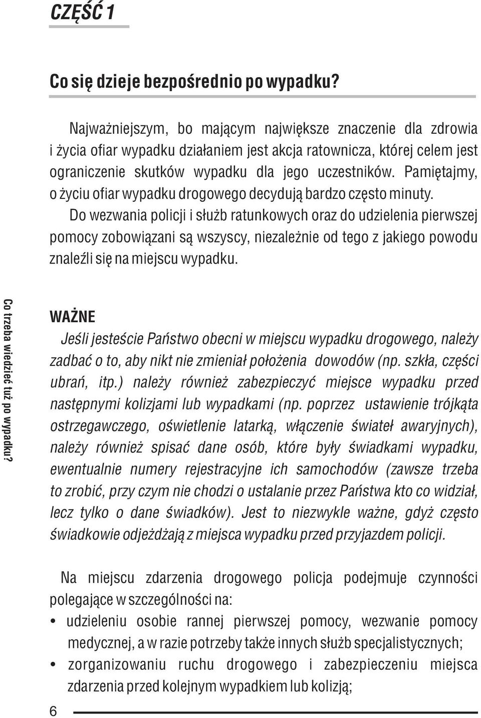 Pamiêtajmy, o yciu ofiar wypadku drogowego decyduj¹ bardzo czêsto minuty.